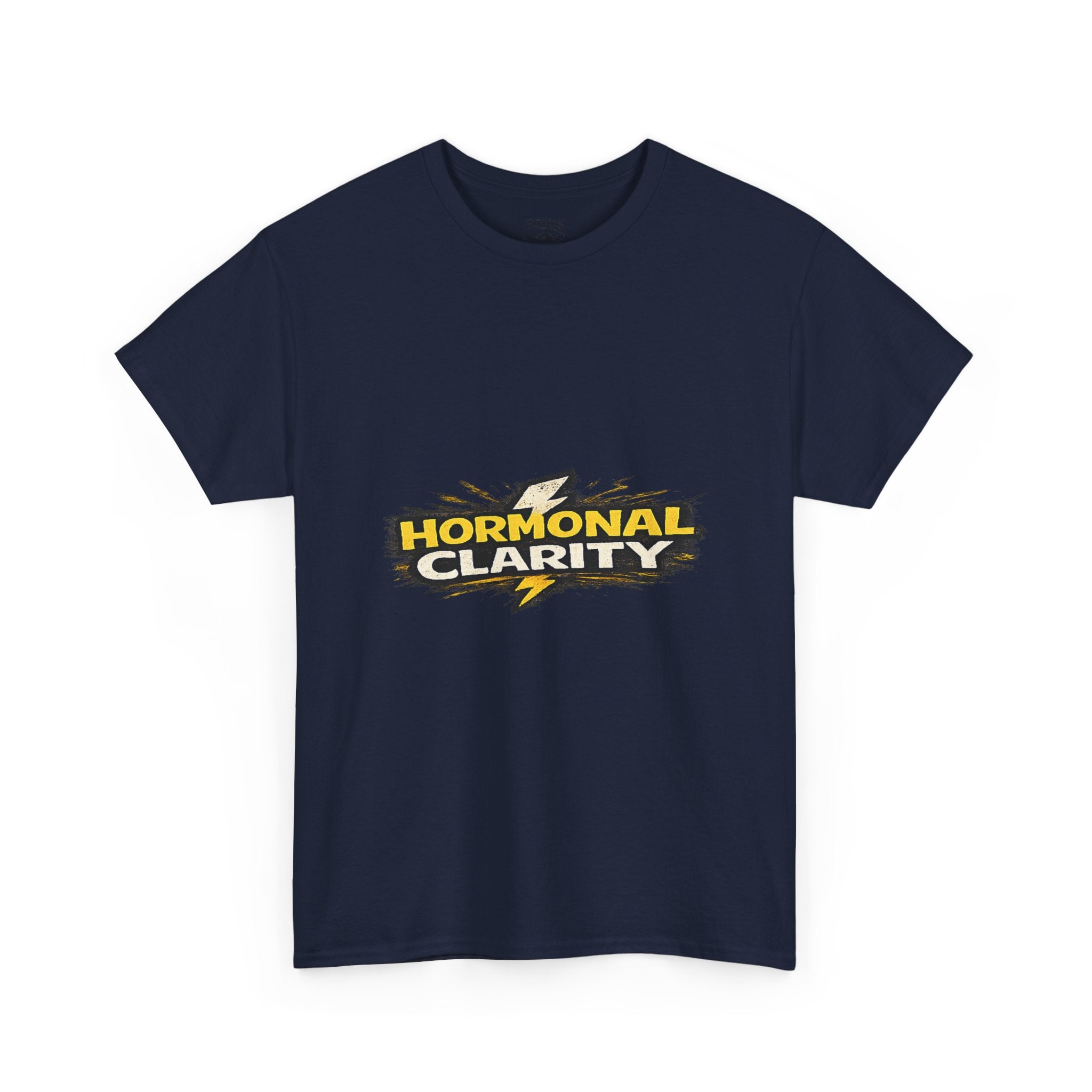 Hormonal Clarity T-Shirt — Funny Empowerment Tee