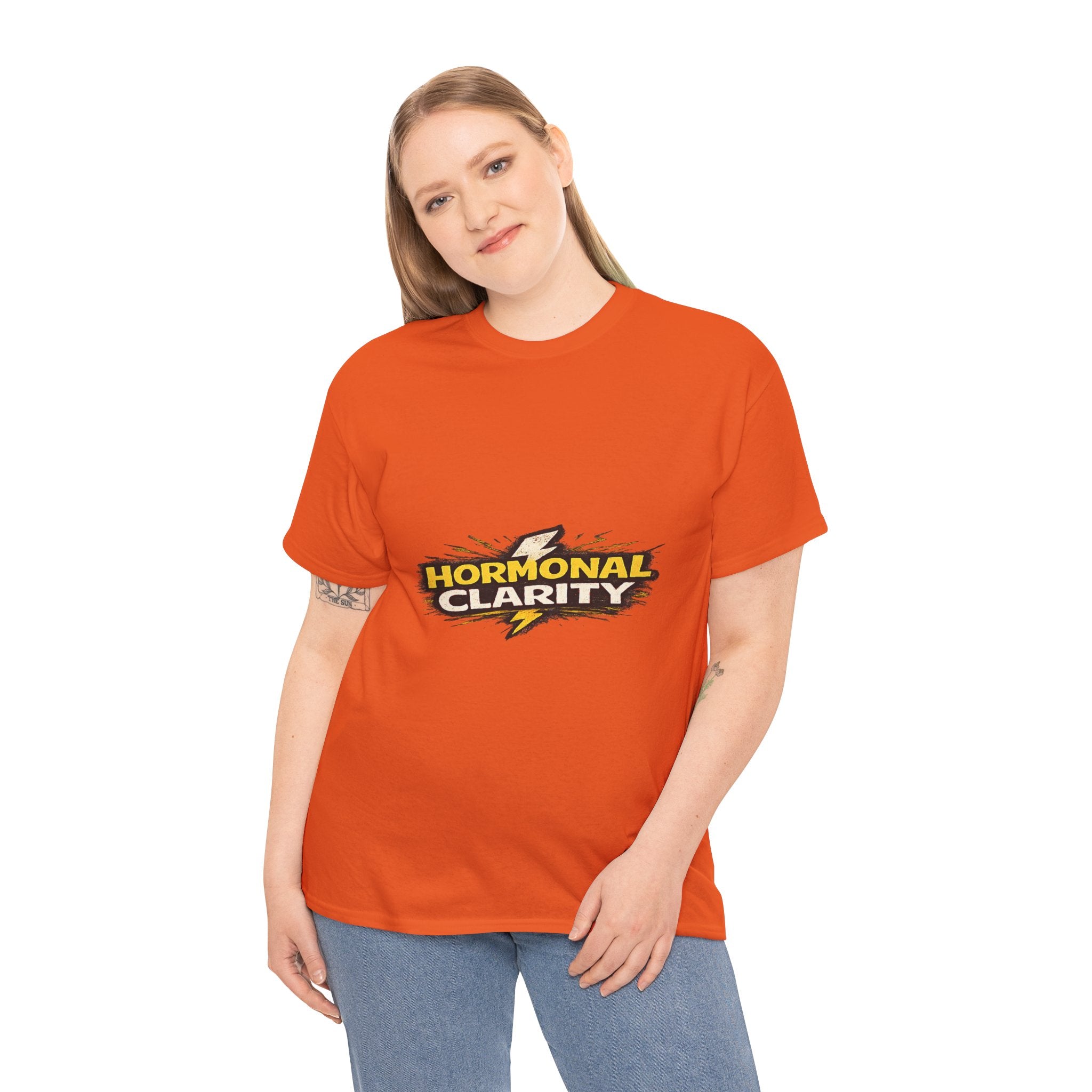 Hormonal Clarity T-Shirt — Funny Empowerment Tee