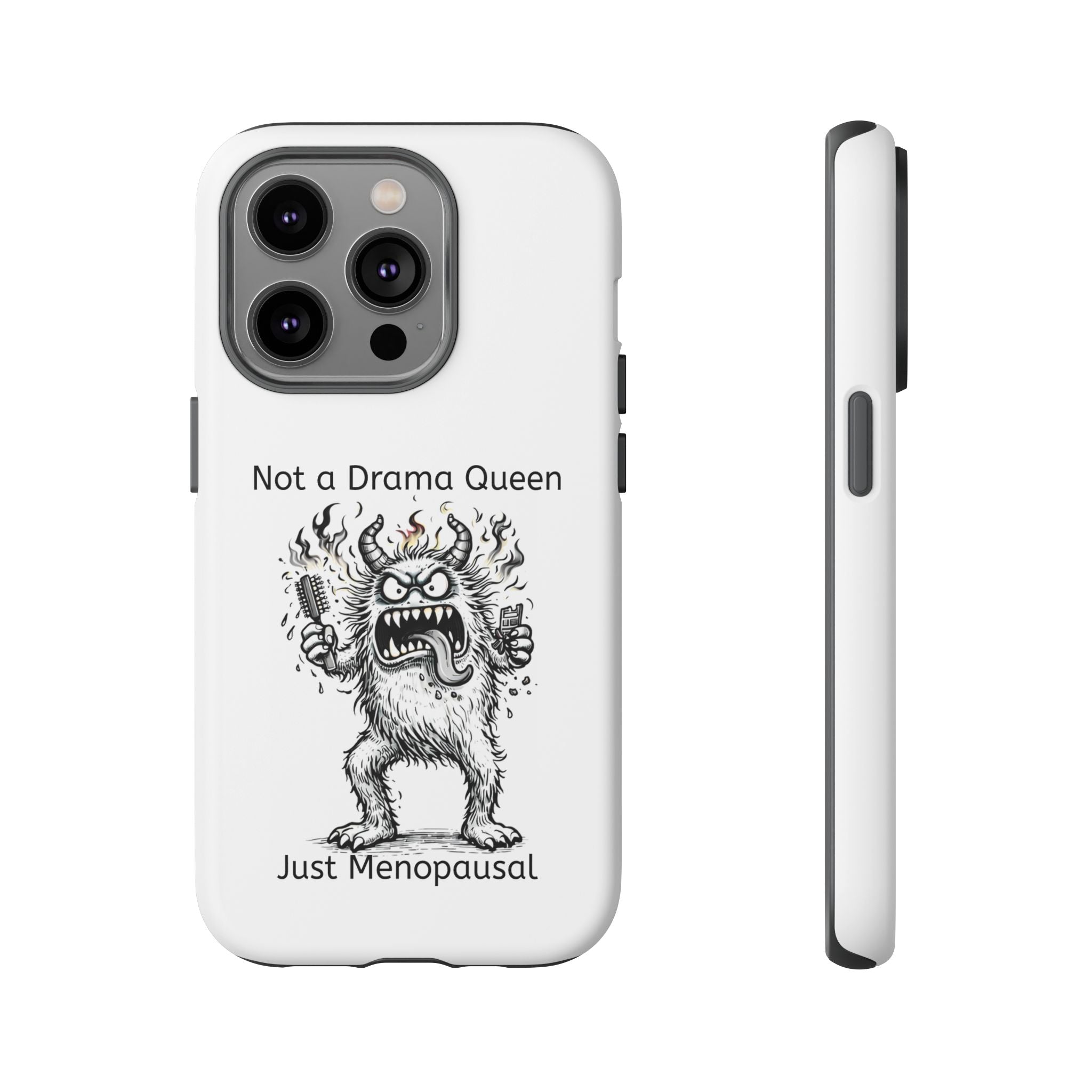 Phone Case — "Not a Drama Queen, Just Menopausal"