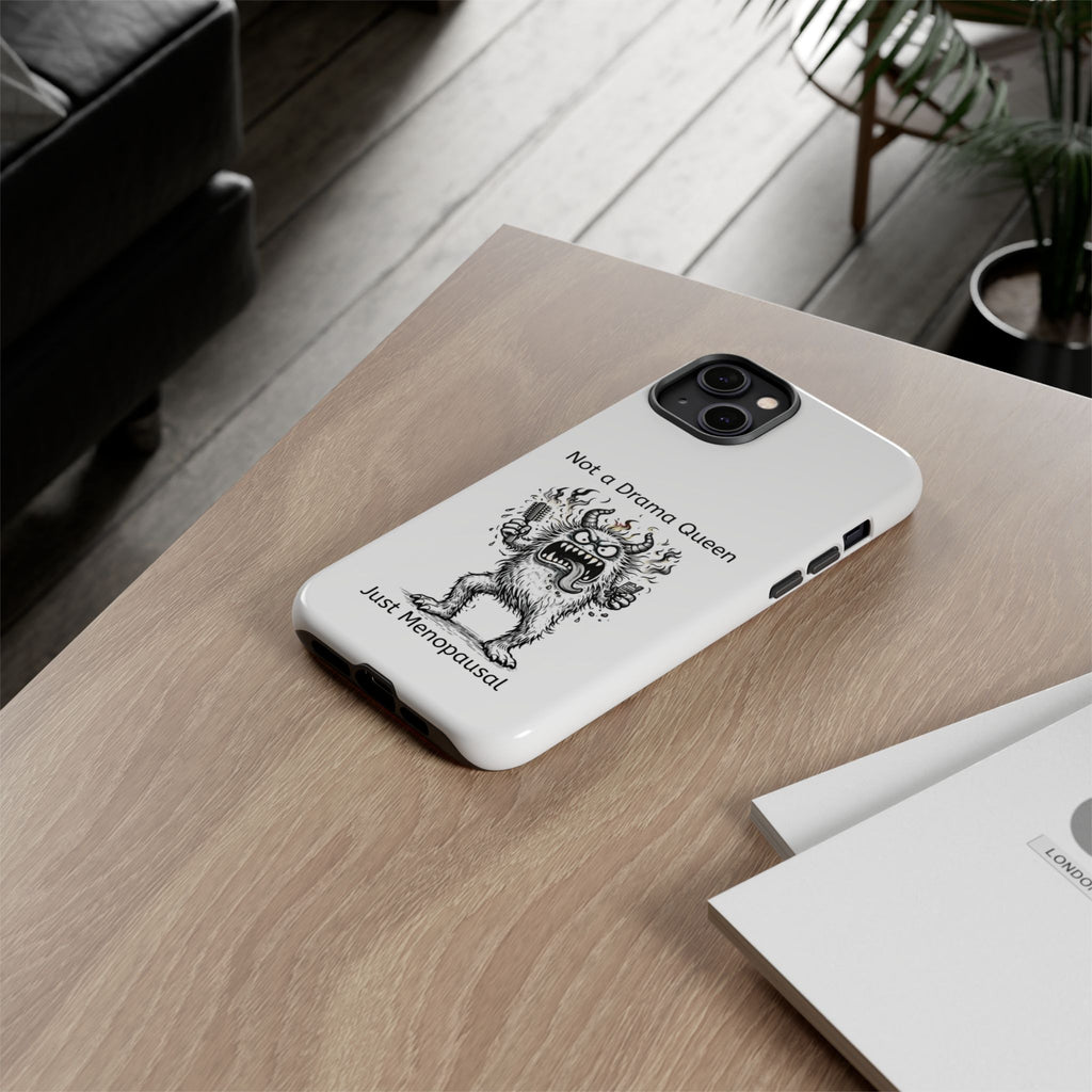 Phone Case — "Not a Drama Queen, Just Menopausal"