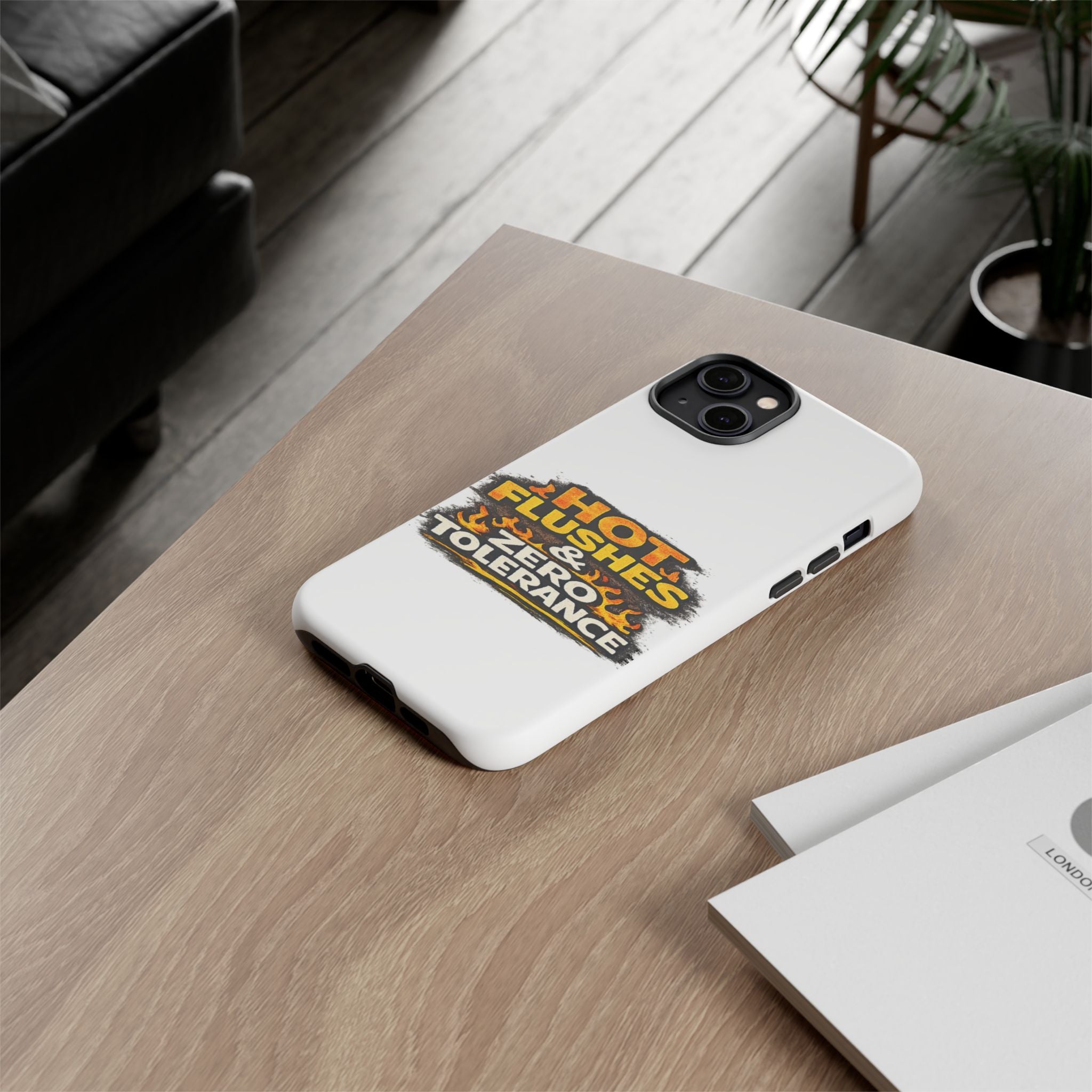 Phone Case — "Hot Flushes and Zero Tolerance"