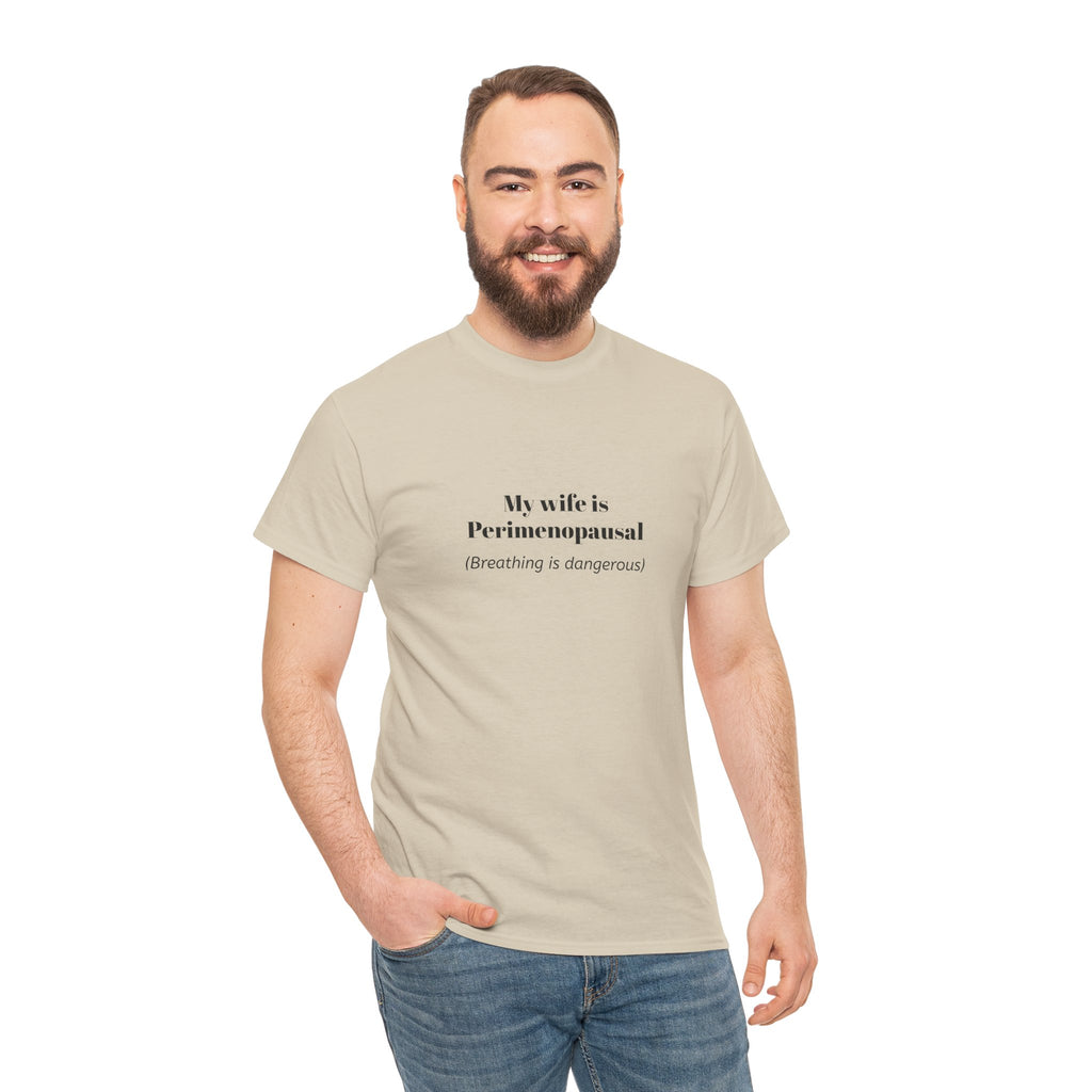 T-Shirt — "My wife is Perimenopausal (Breathing is dangerous)" Funny Menopause Tee