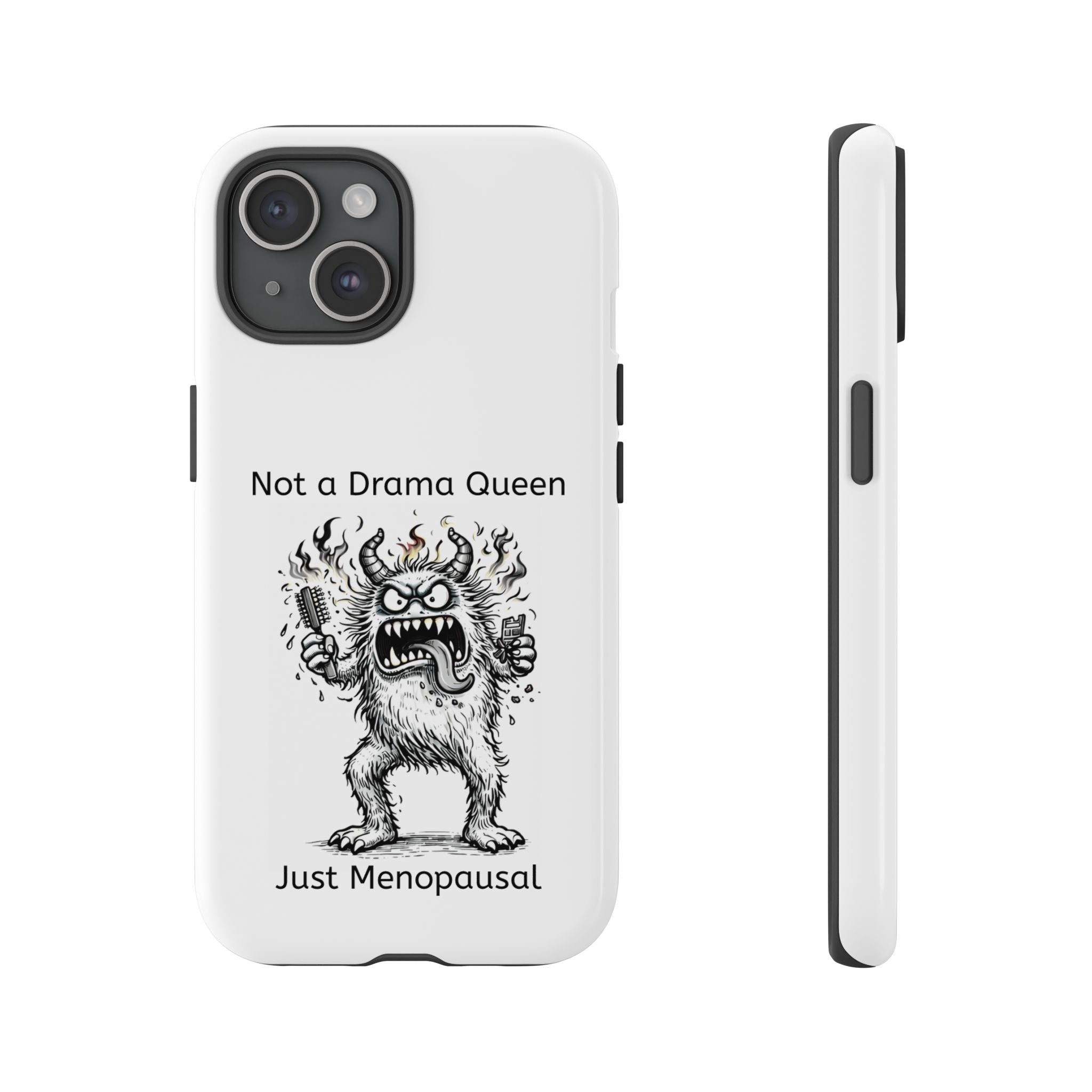Phone Case — "Not a Drama Queen, Just Menopausal"