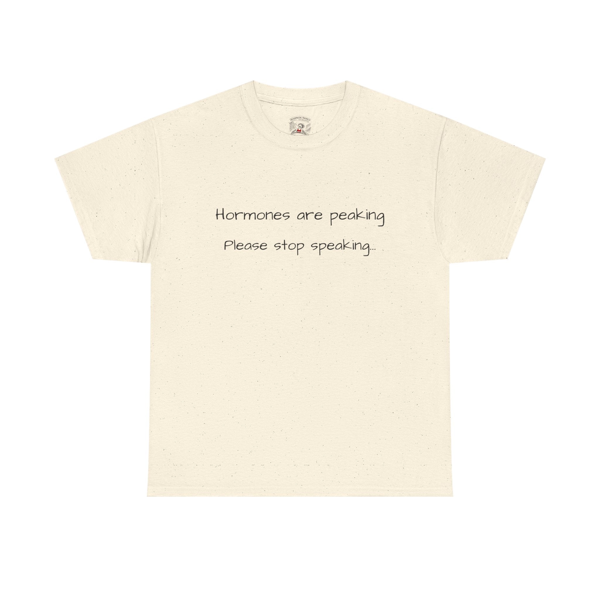 Hormones Are Peaking Tee — Funny Period Mood T-Shirt