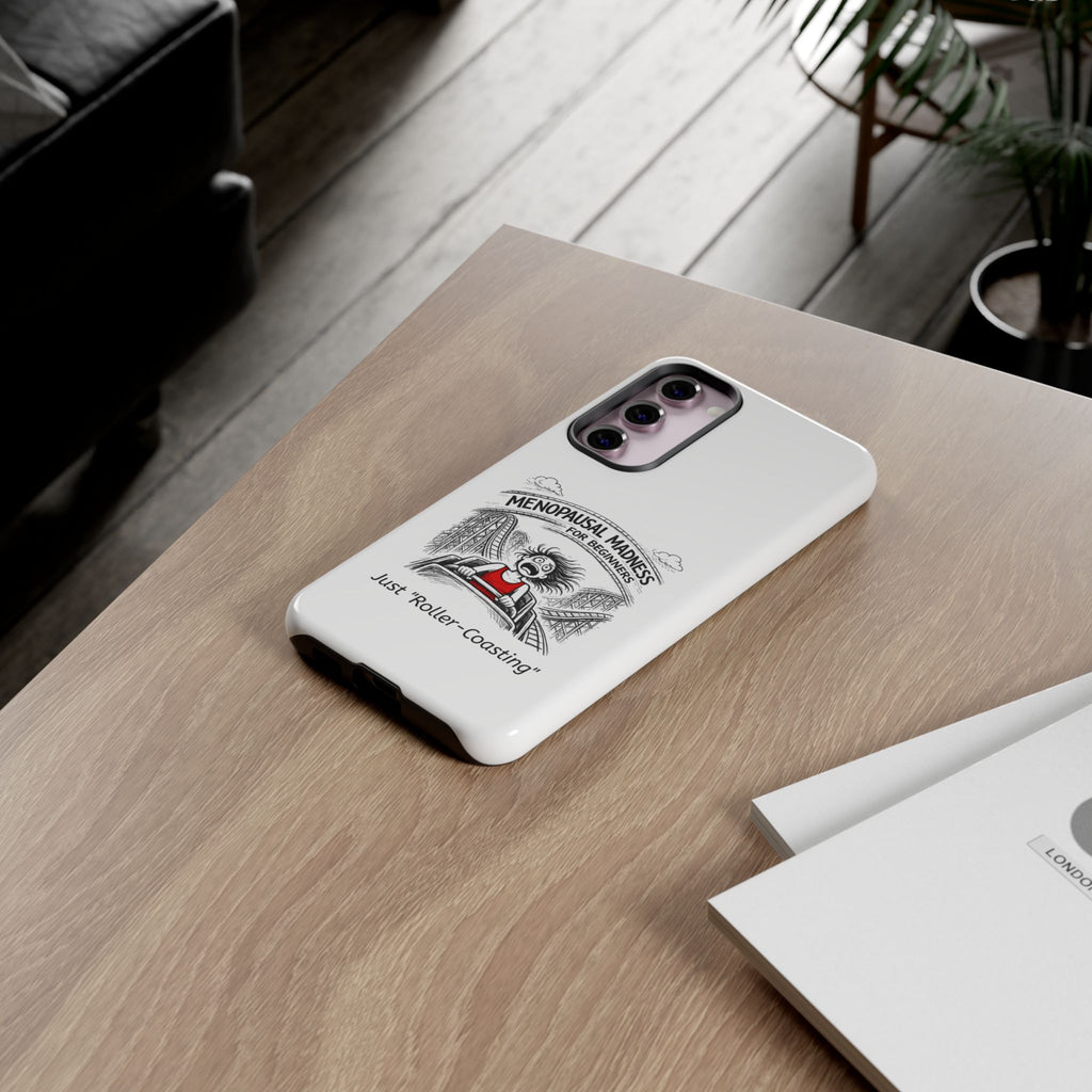 Phone Case - "Menopausal Madness for Beginners: Just 'Roller-Coasting'" Humorous Menopausal Women's Phone Cover