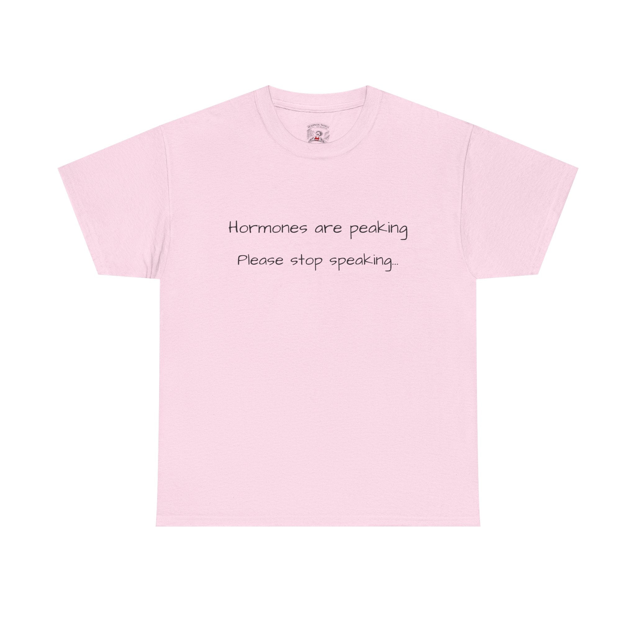 Hormones Are Peaking Tee — Funny Period Mood T-Shirt