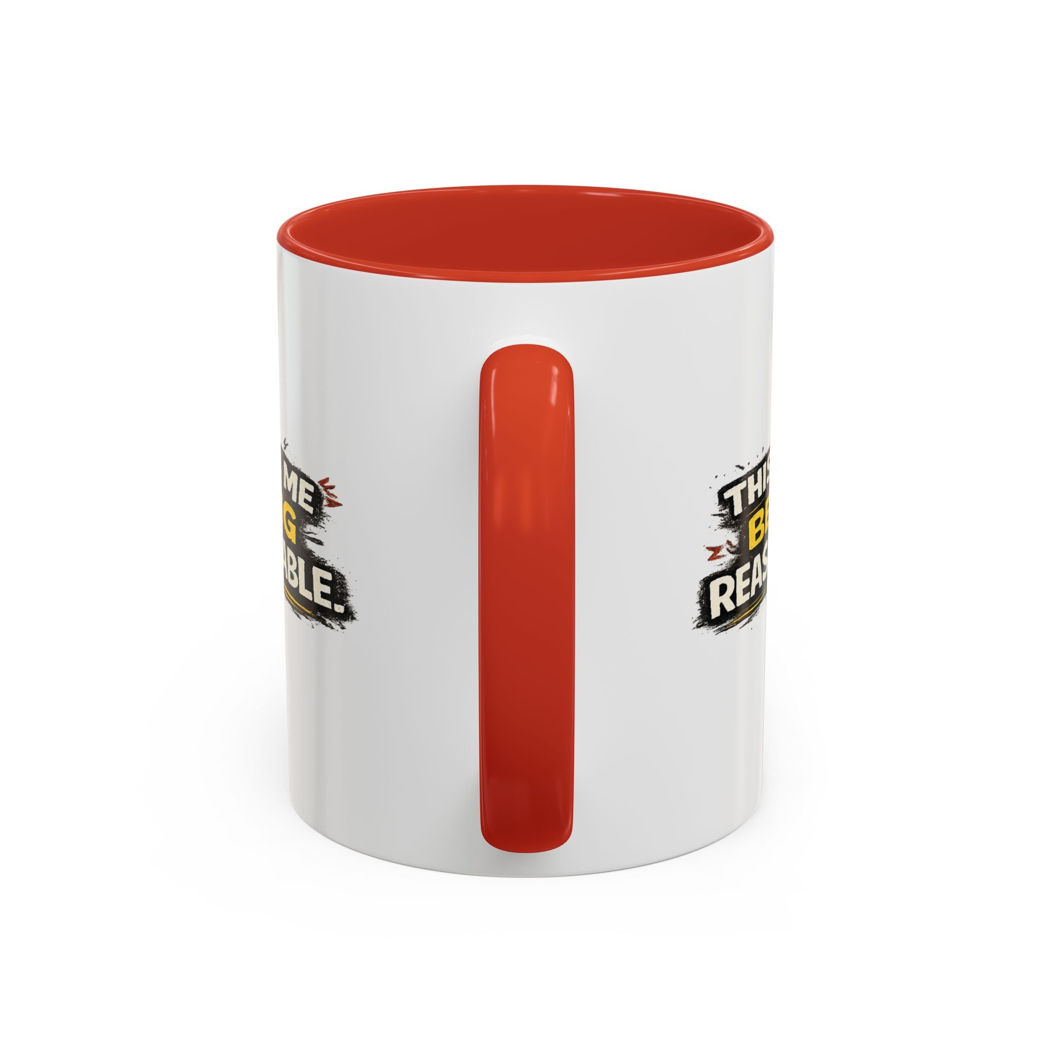 "This is me being reasonable" Coffee Mug  Accent Ceramic Mug (11oz)