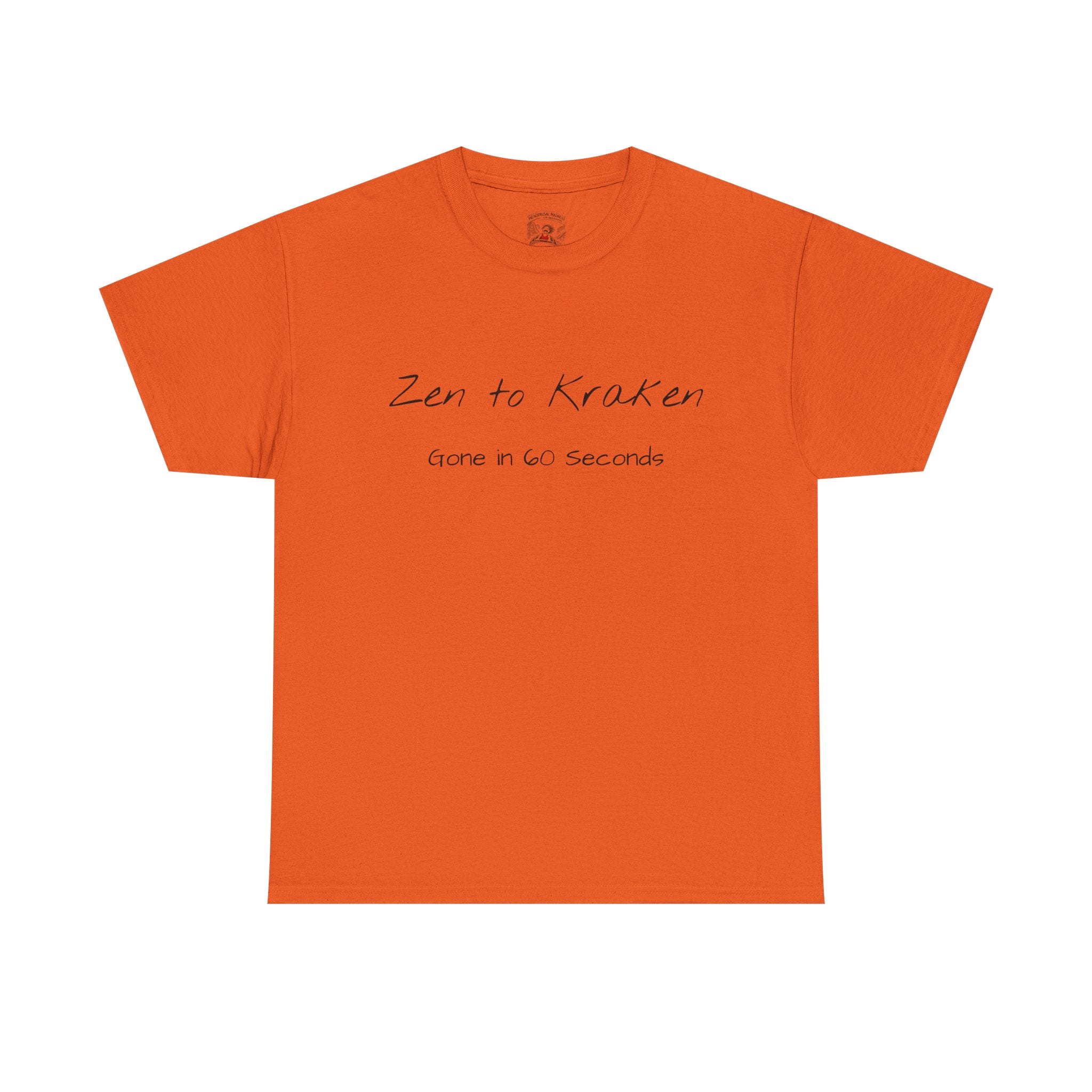 Zen to Kraken T‑Shirt — Funny Calm-to-Carnage Quote Tee