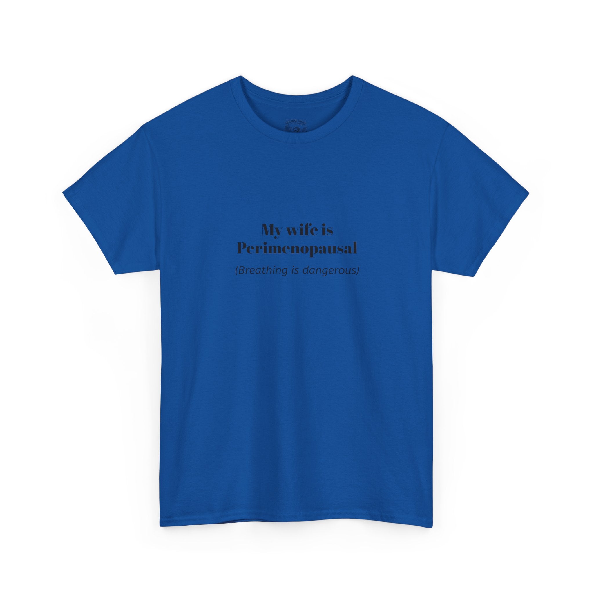 T-Shirt — "My wife is Perimenopausal (Breathing is dangerous)" Funny Menopause Tee