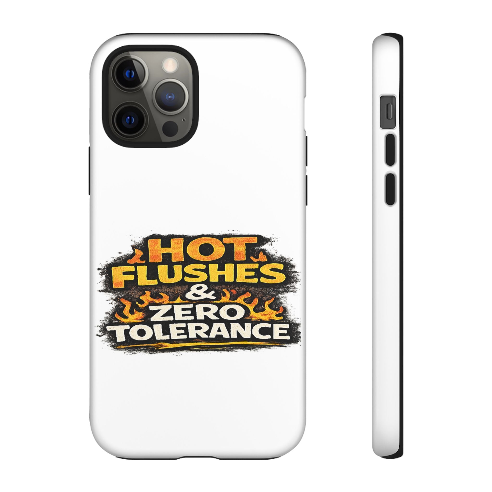 Phone Case — "Hot Flushes and Zero Tolerance"