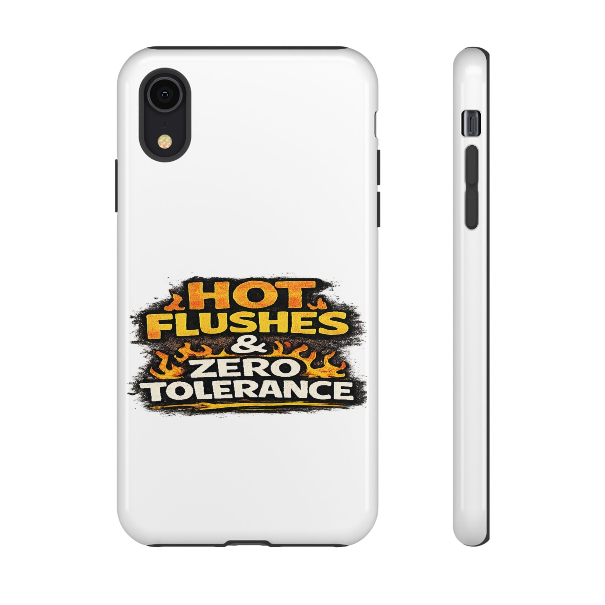 Phone Case — "Hot Flushes and Zero Tolerance"