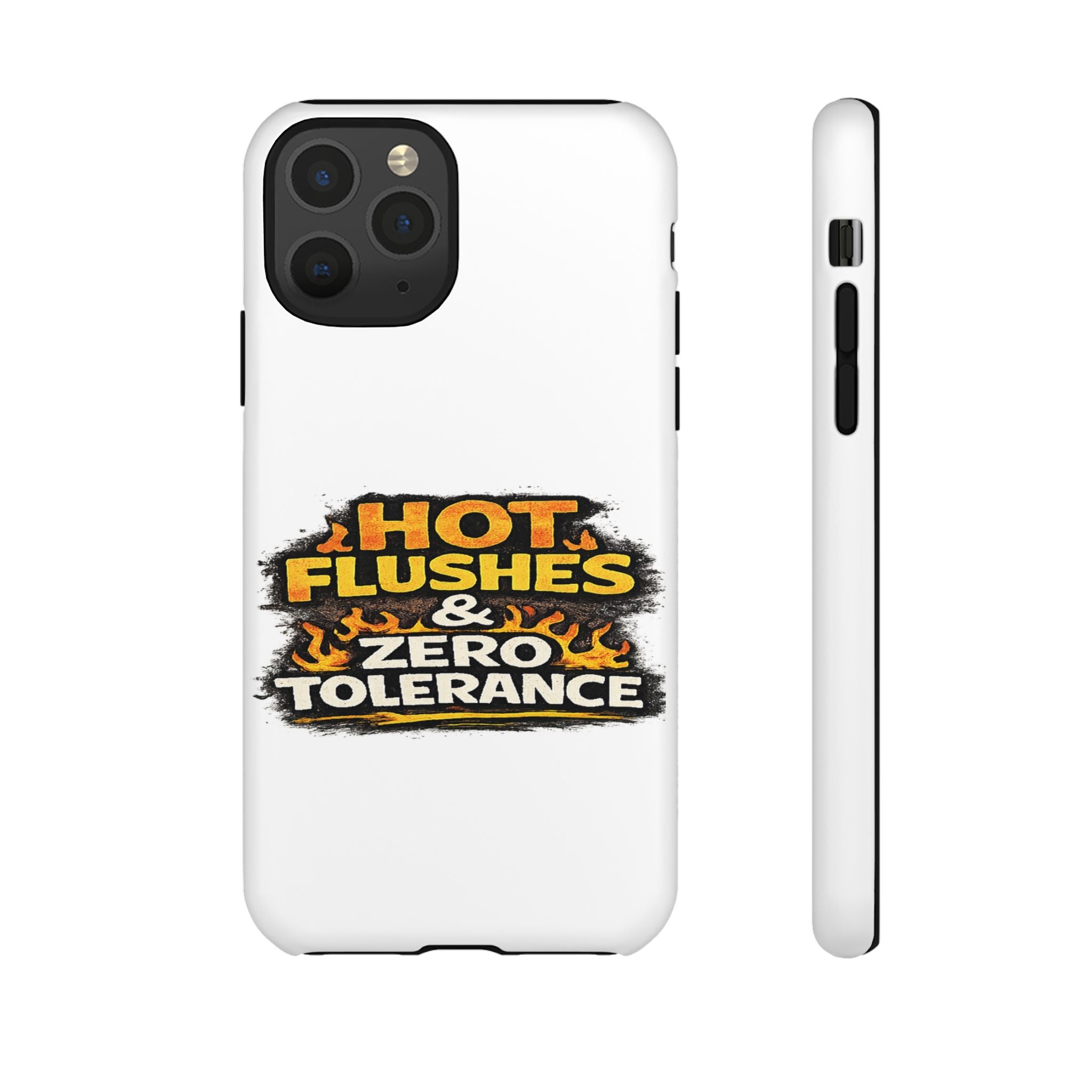 Phone Case — "Hot Flushes and Zero Tolerance"