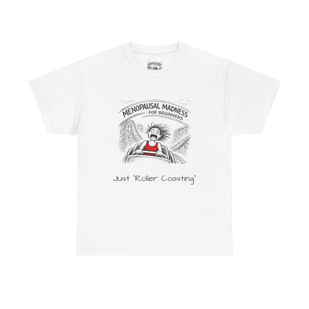 Menopausal Madness Tee — "Just Roller Coasting" Graphic T-Shirt