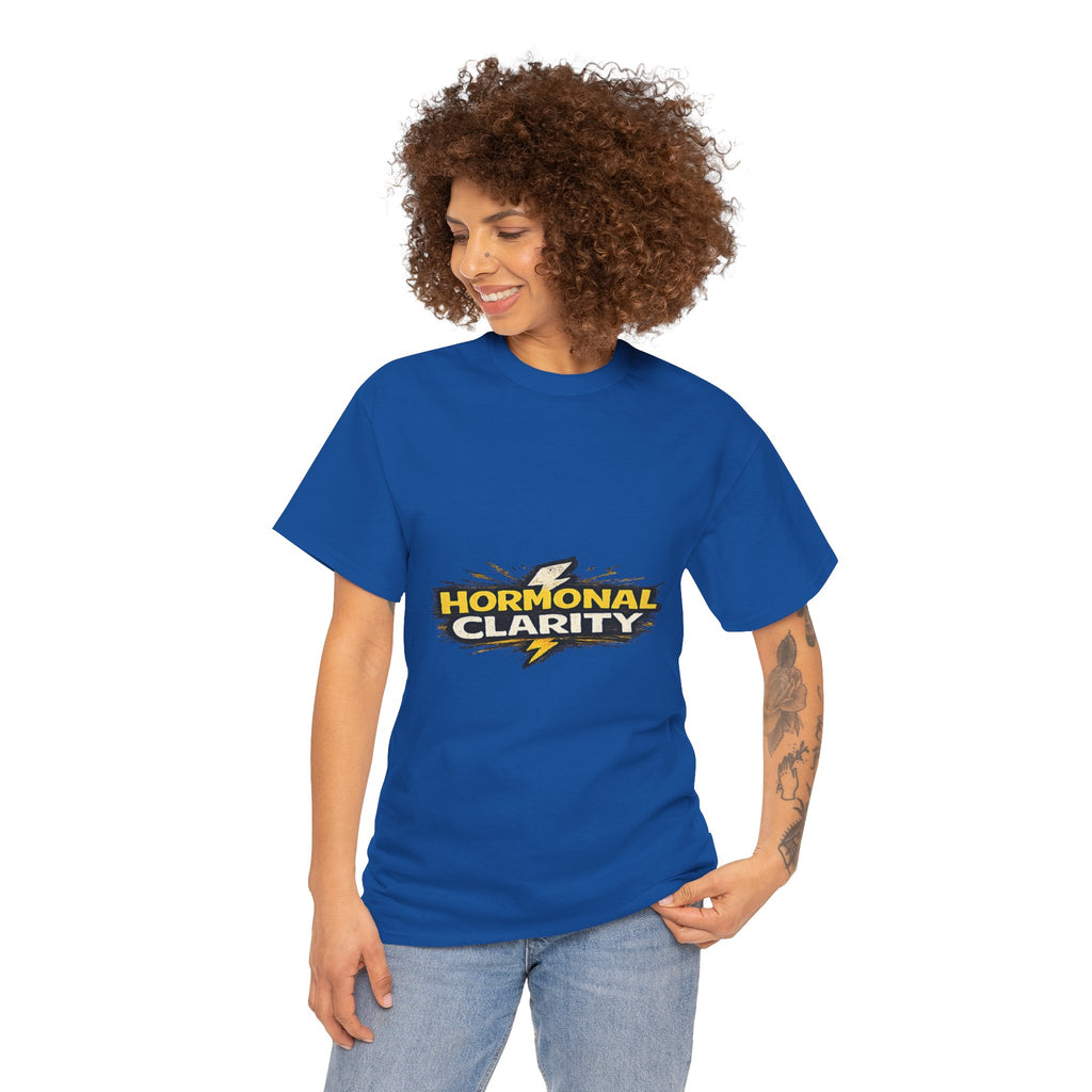 Hormonal Clarity T-Shirt — Funny Empowerment Tee