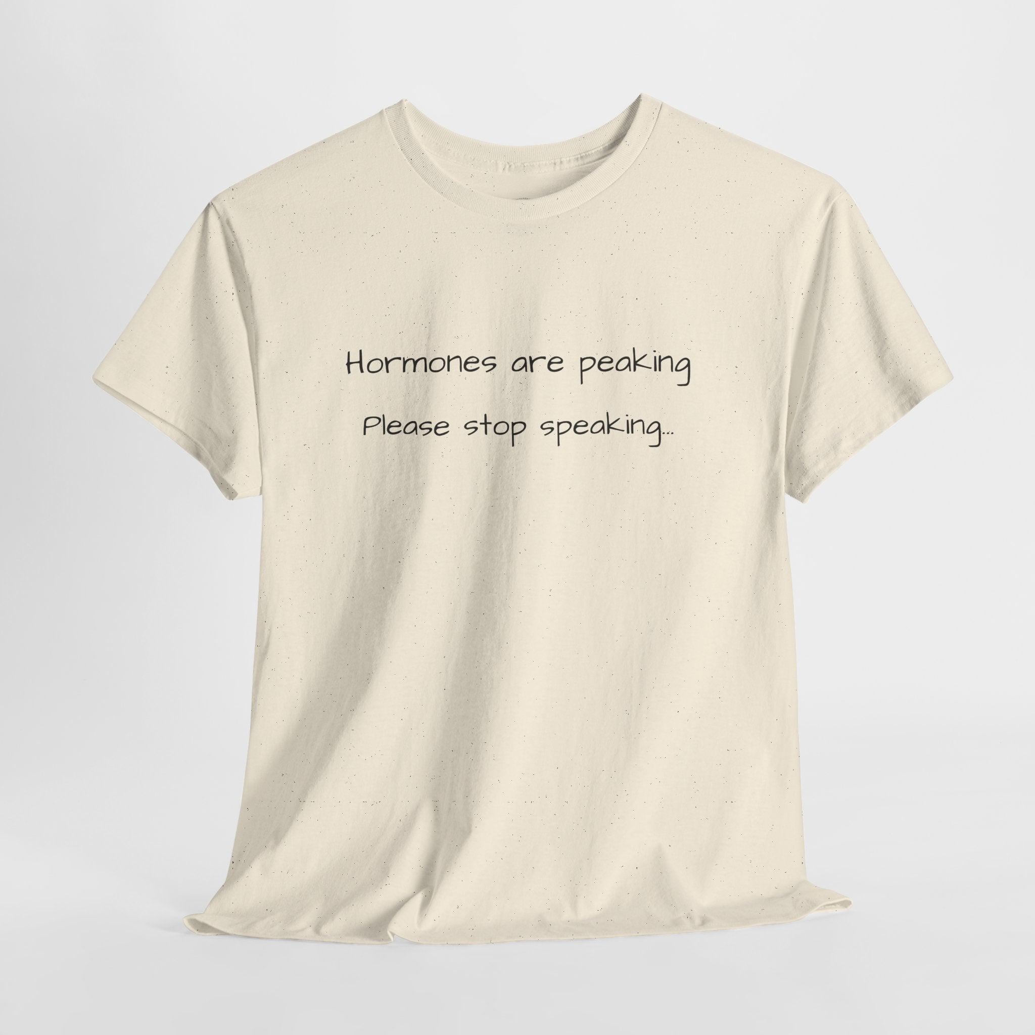 Hormones Are Peaking Tee — Funny Period Mood T-Shirt