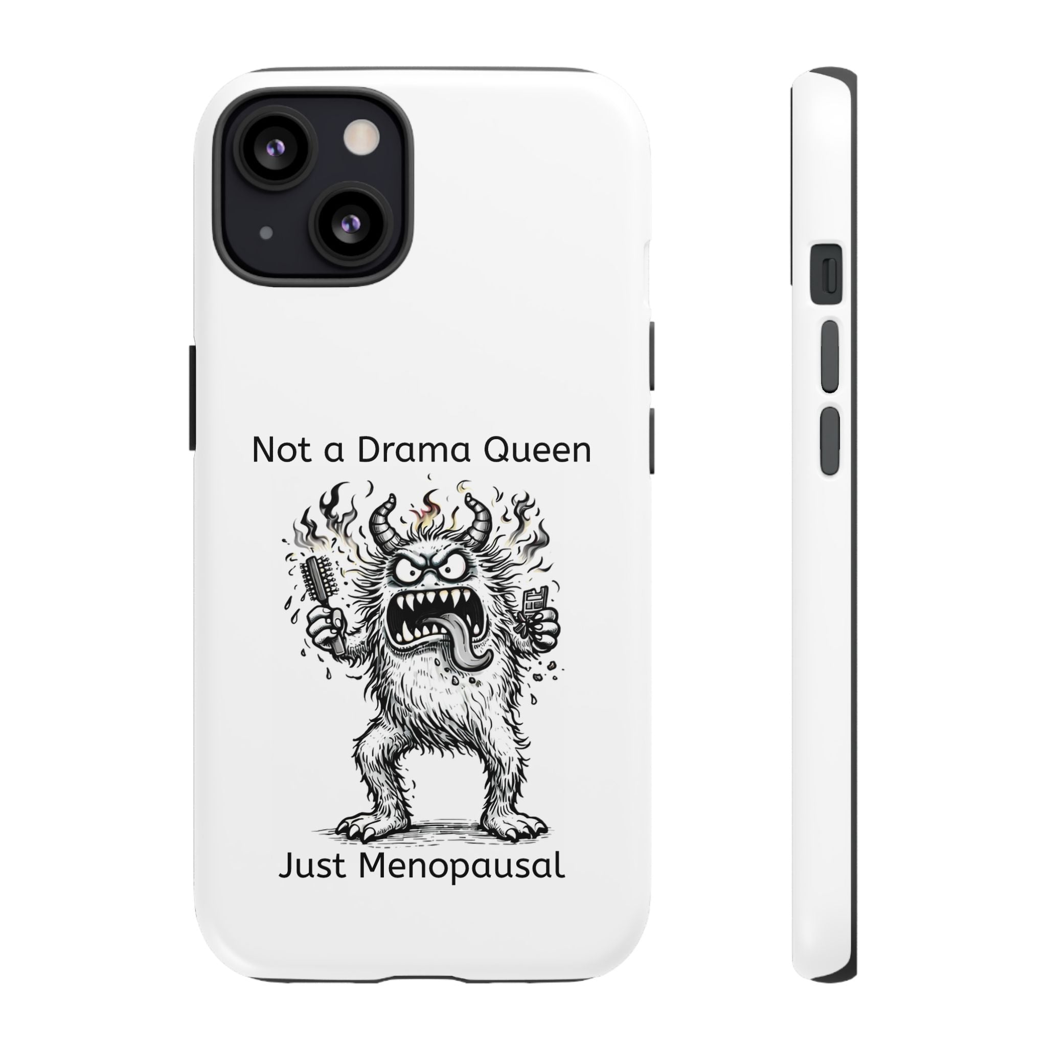 Phone Case — "Not a Drama Queen, Just Menopausal"
