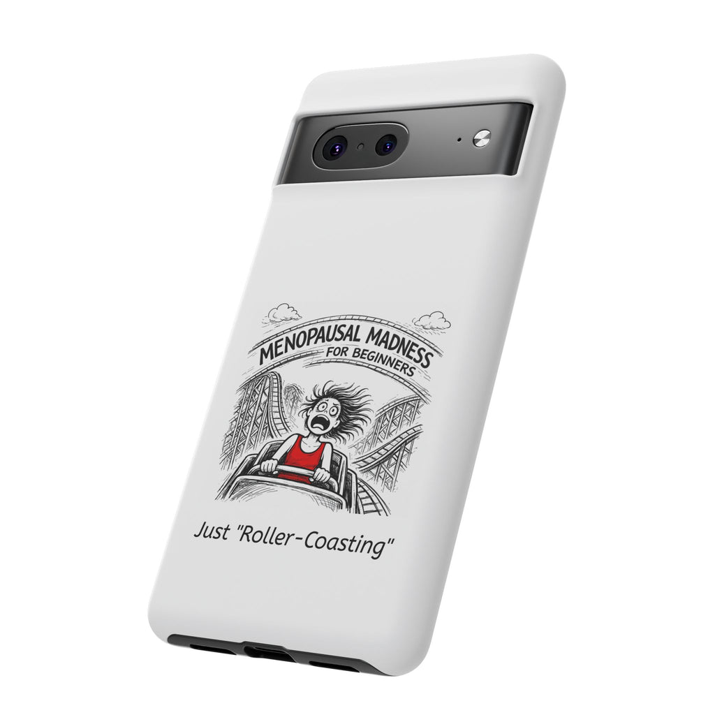 Phone Case - "Menopausal Madness for Beginners: Just 'Roller-Coasting'" Humorous Menopausal Women's Phone Cover