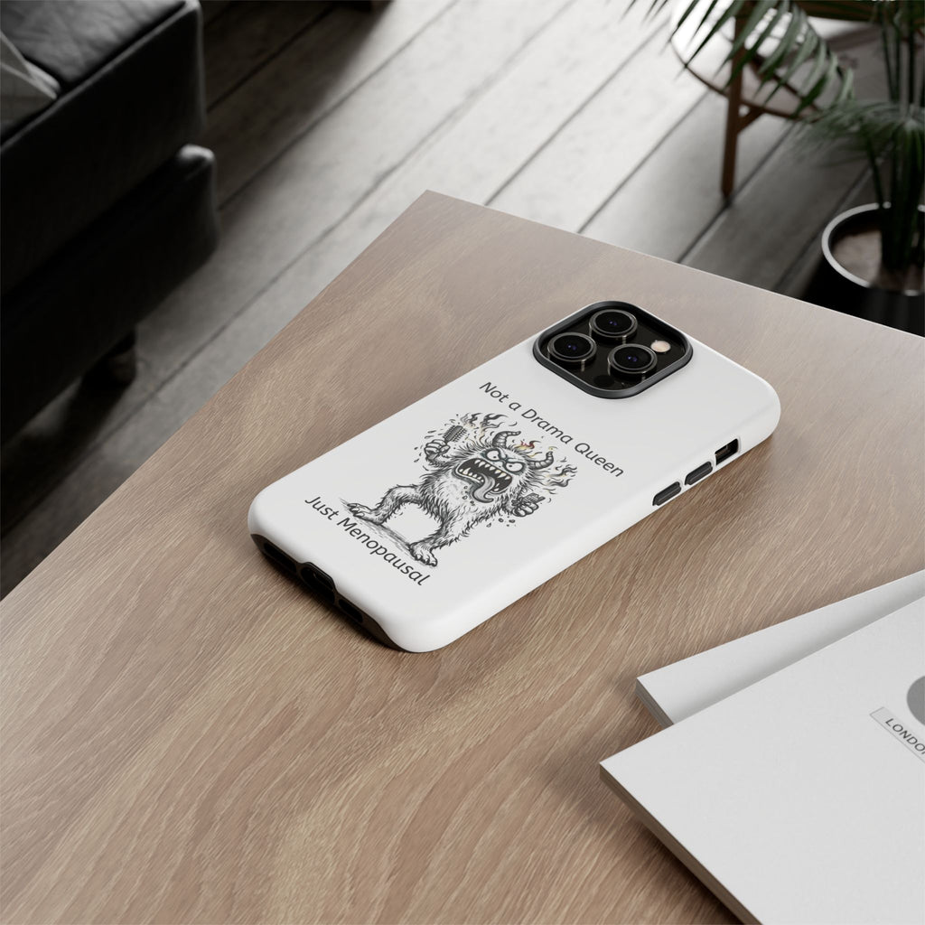 Phone Case — "Not a Drama Queen, Just Menopausal"