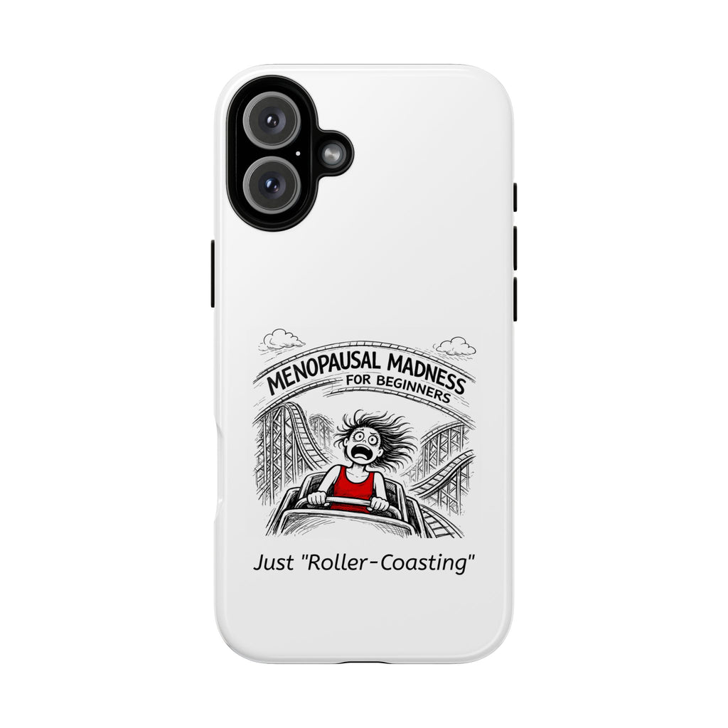 Phone Case - "Menopausal Madness for Beginners: Just 'Roller-Coasting'" Humorous Menopausal Women's Phone Cover