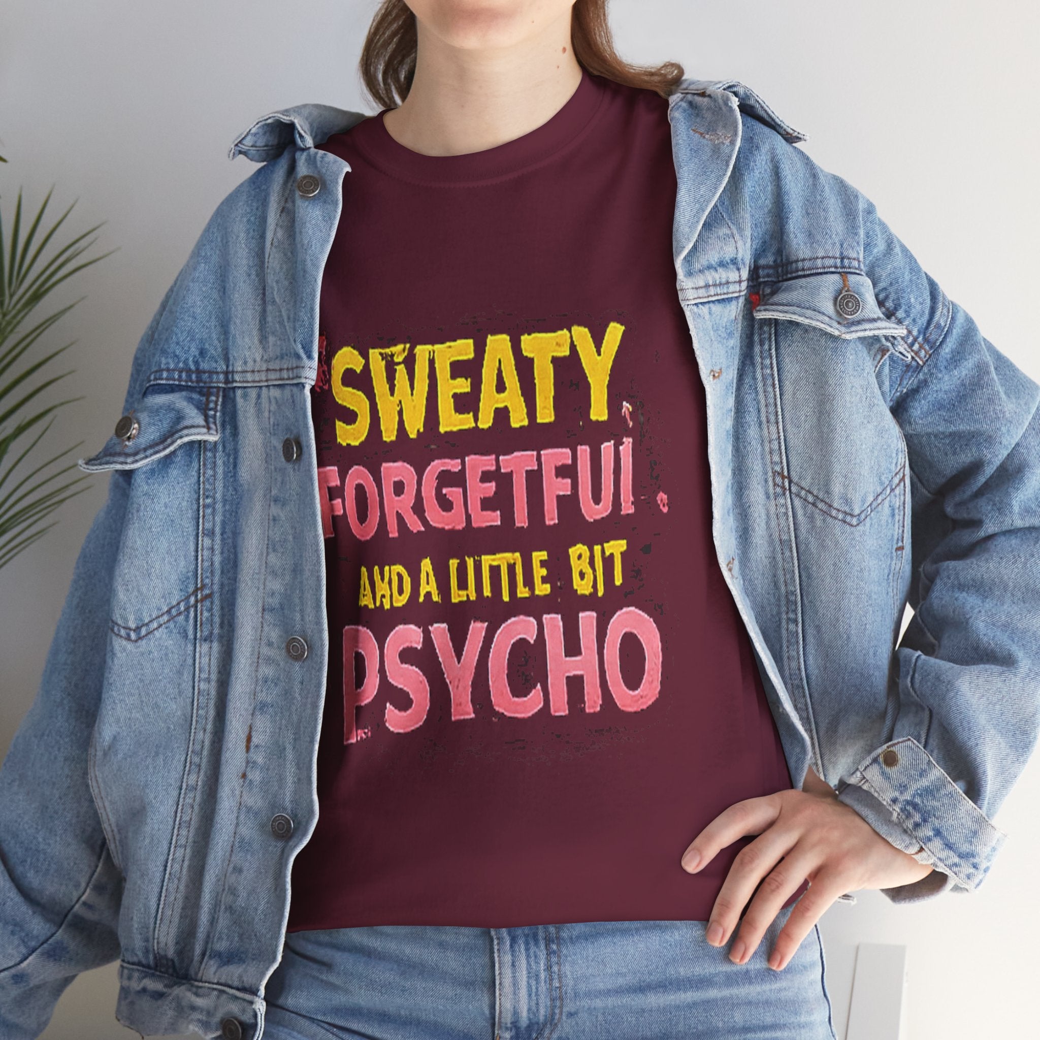 Sweaty, Forgetful and a Little Bit Psycho T-Shirt
