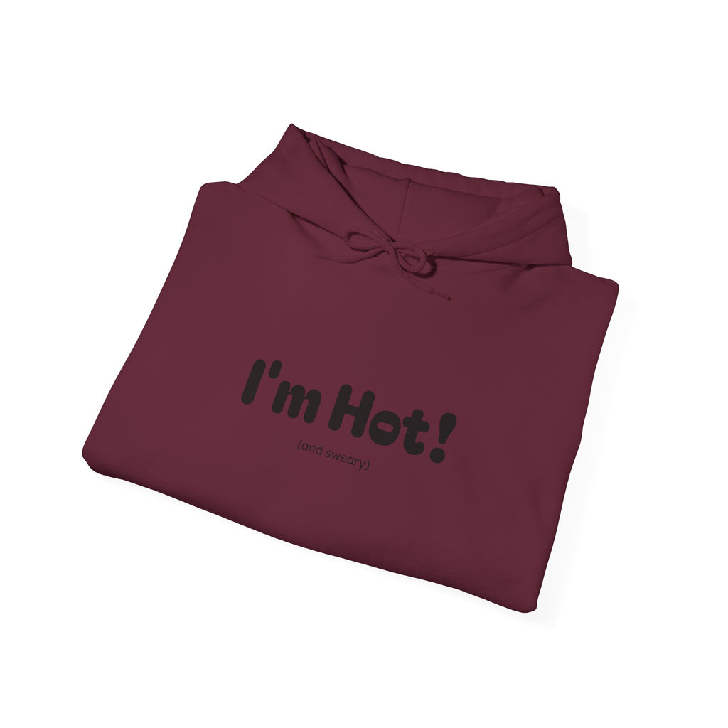 I'm Hot! (and sweary) Hooded Sweatshirt — Minimal Graphic Cozy Pullover