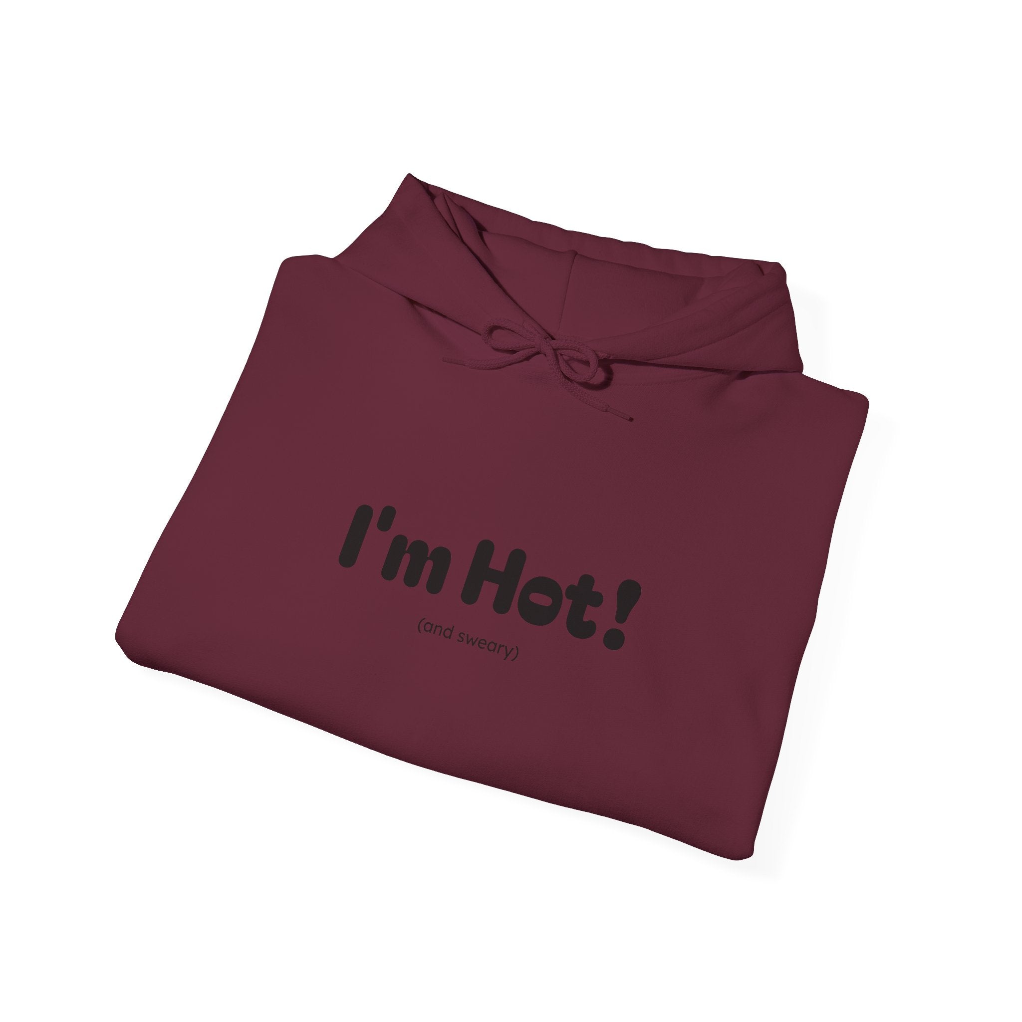 I'm Hot! (and sweary) Hooded Sweatshirt — Minimal Graphic Cozy Pullover