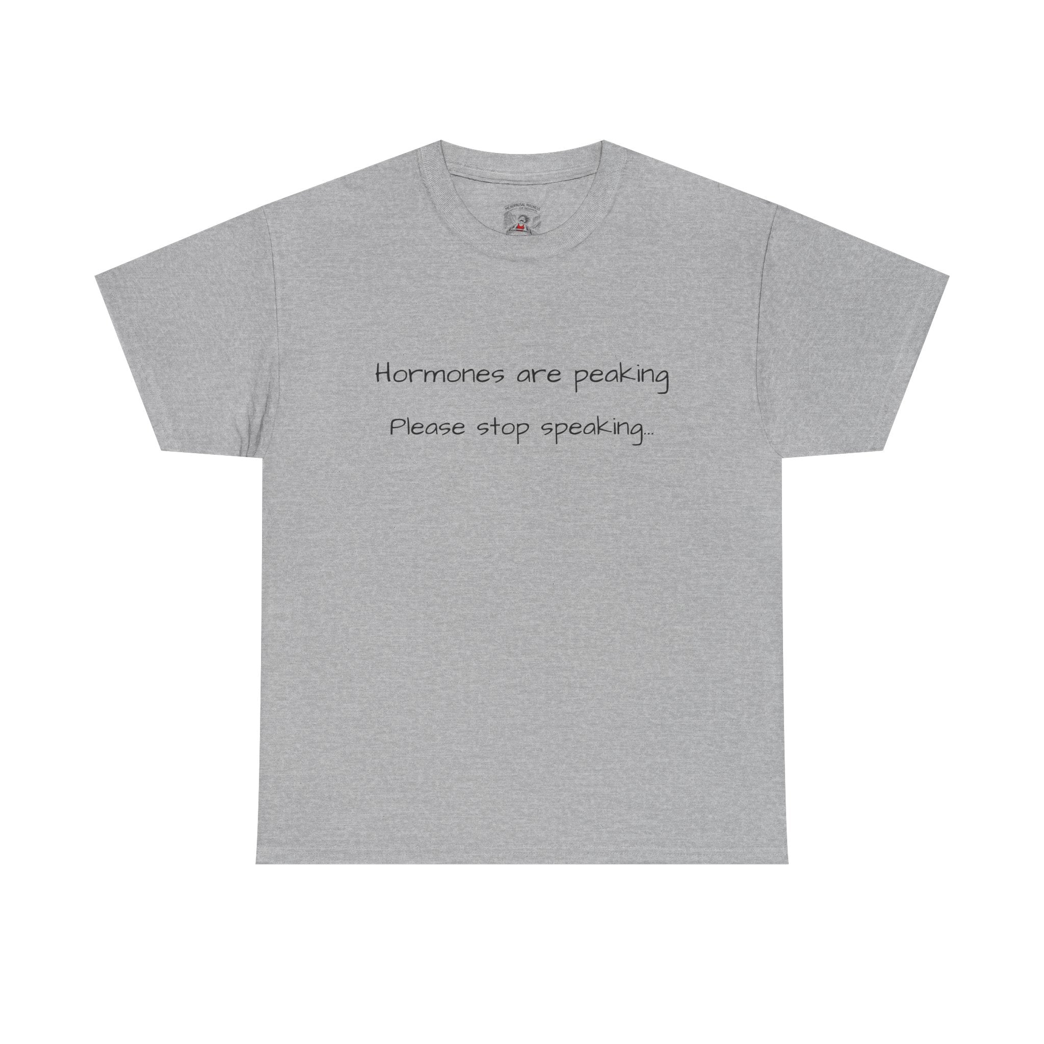 Hormones Are Peaking Tee — Funny Period Mood T-Shirt