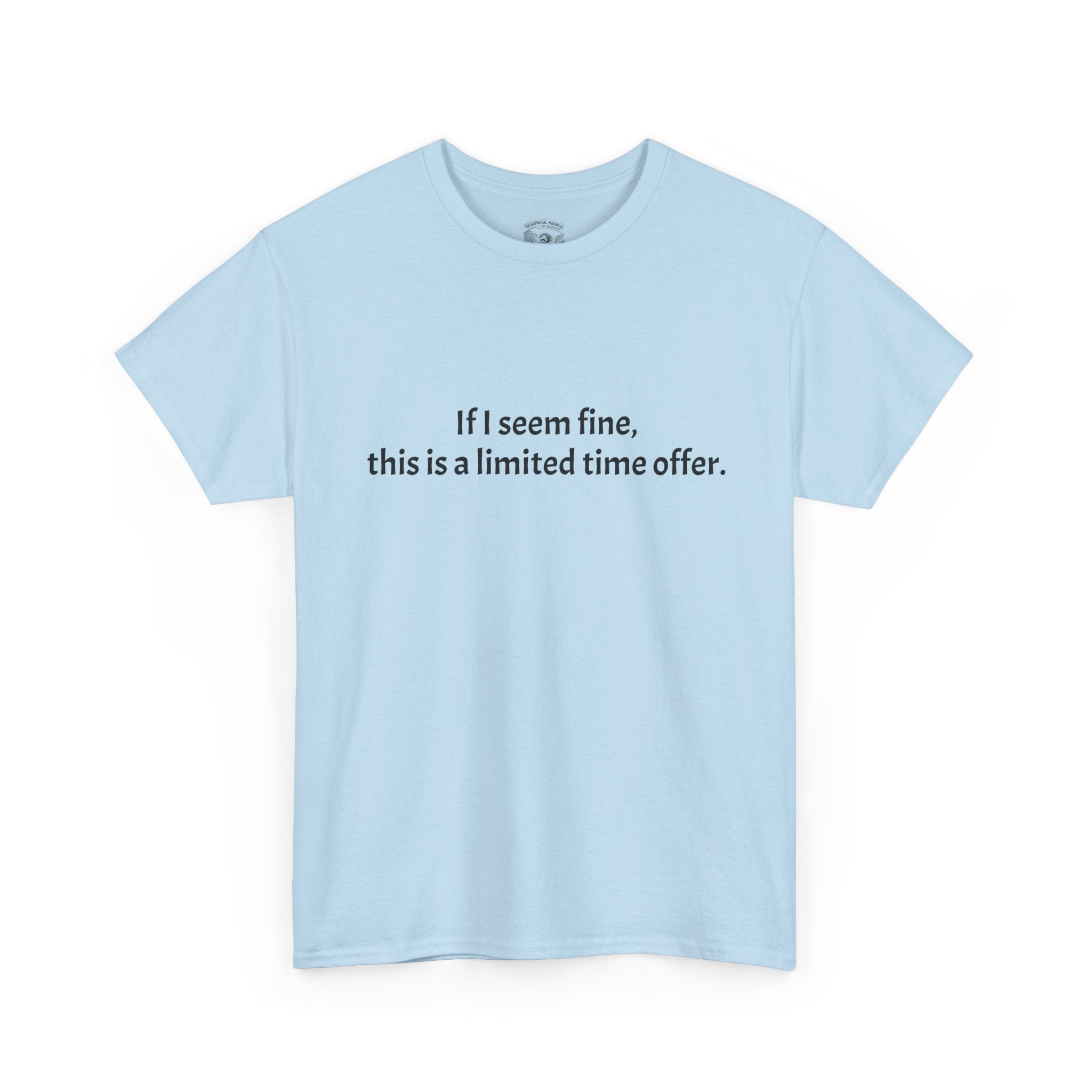 If I Seem Fine Tee — Funny Text Graphic T‑Shirt