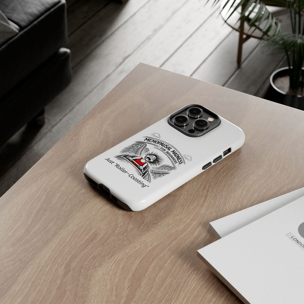 Phone Case - "Menopausal Madness for Beginners: Just 'Roller-Coasting'" Humorous Menopausal Women's Phone Cover