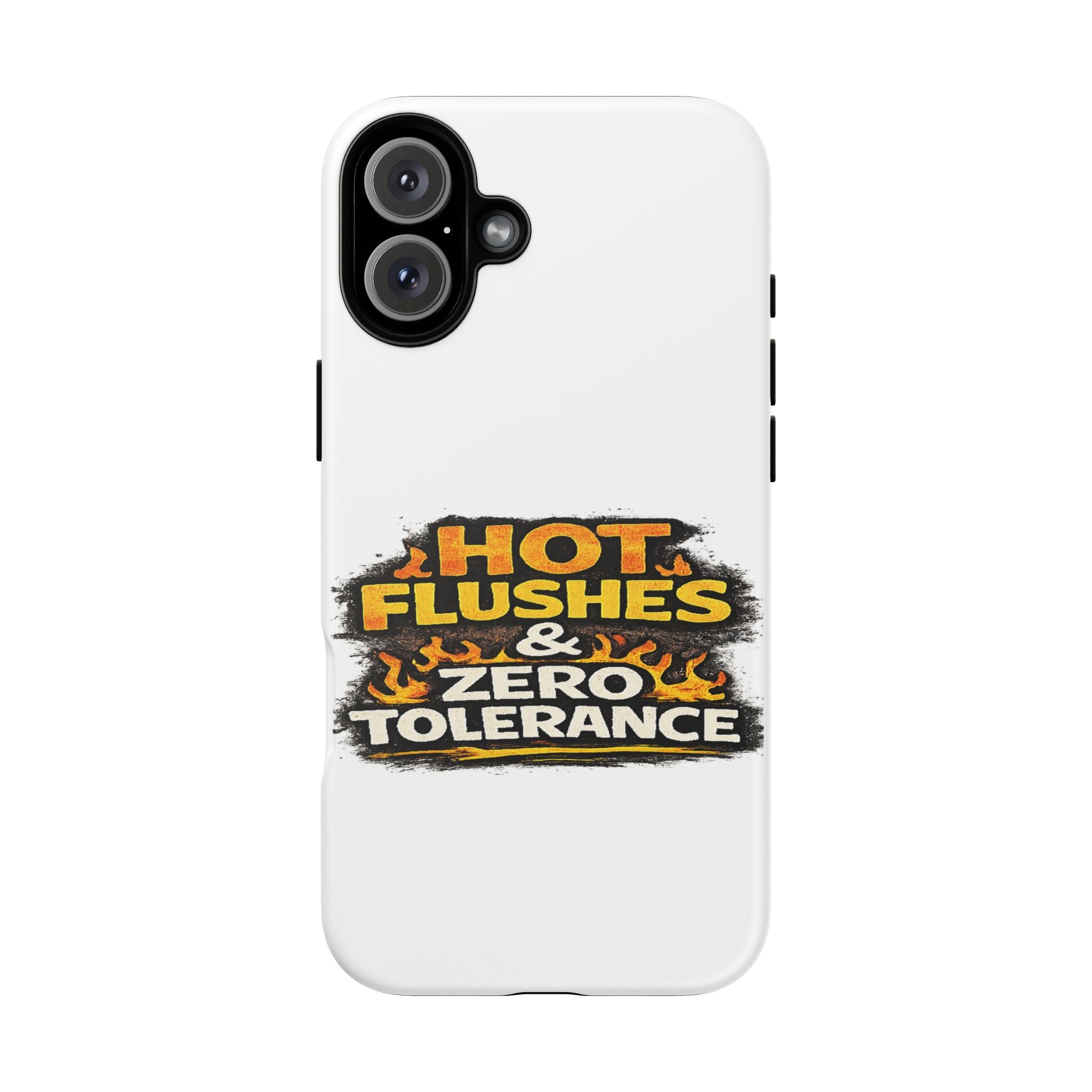Phone Case — "Hot Flushes and Zero Tolerance"