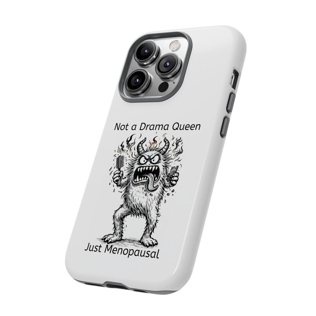 Phone Case — "Not a Drama Queen, Just Menopausal"