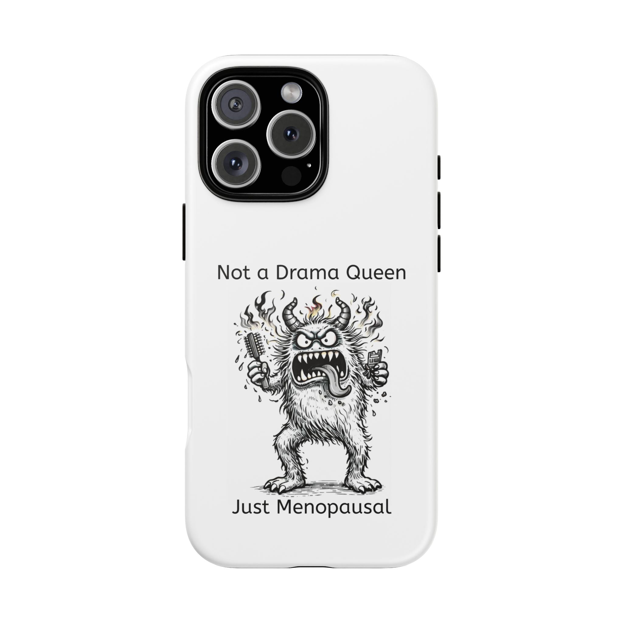 Phone Case — "Not a Drama Queen, Just Menopausal"