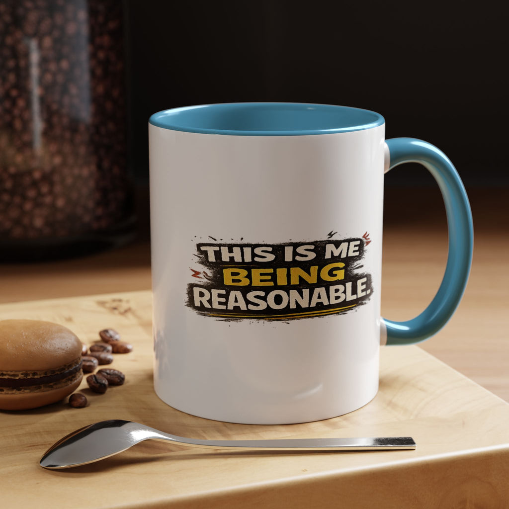 "This is me being reasonable" Coffee Mug  Accent Ceramic Mug (11oz)