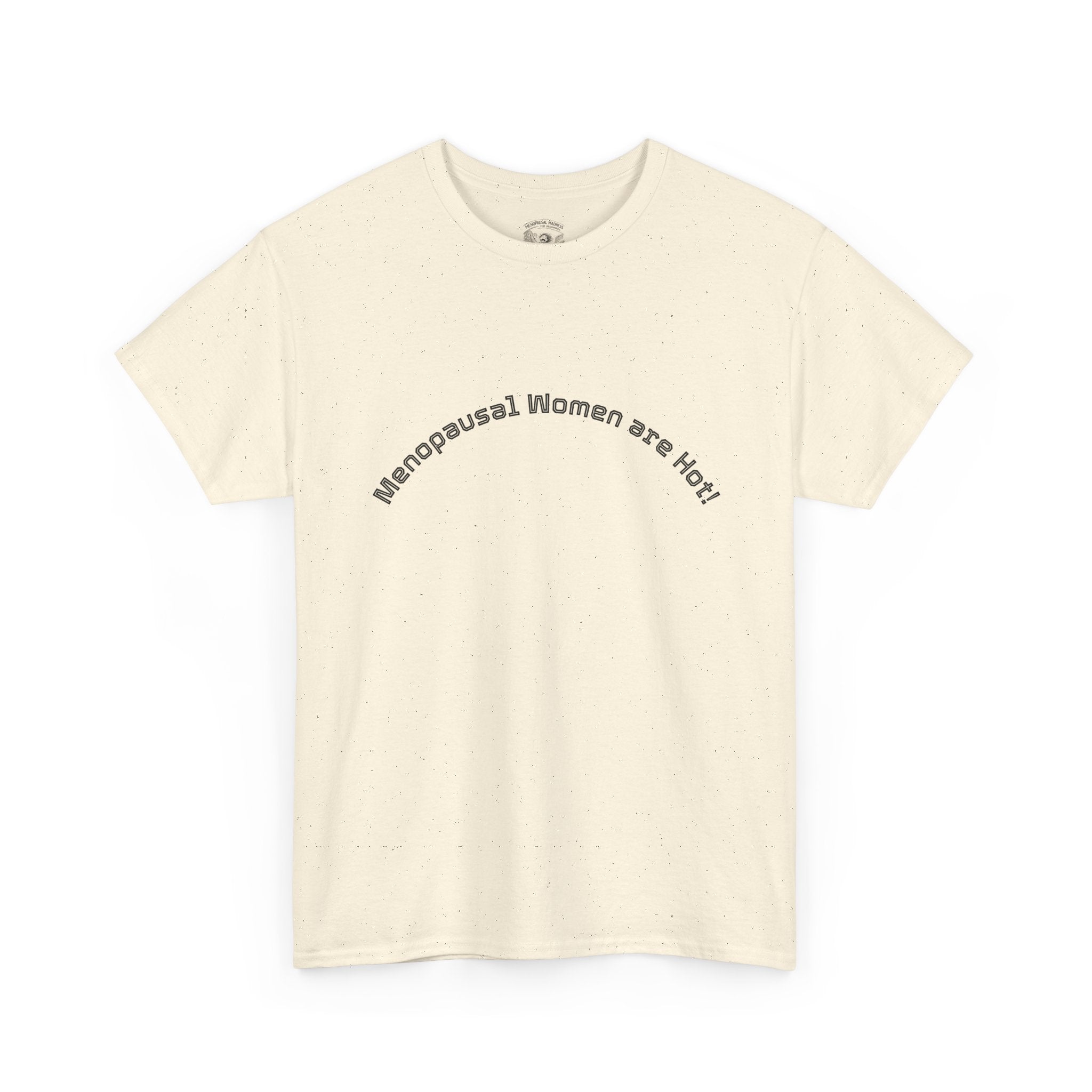 T‑Shirt — "Menopausal Women are Hot" Minimal Graphic Tee