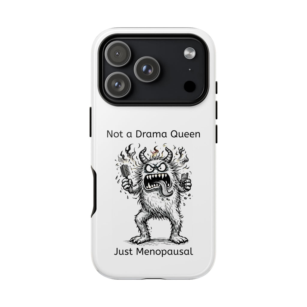 Phone Case — "Not a Drama Queen, Just Menopausal"