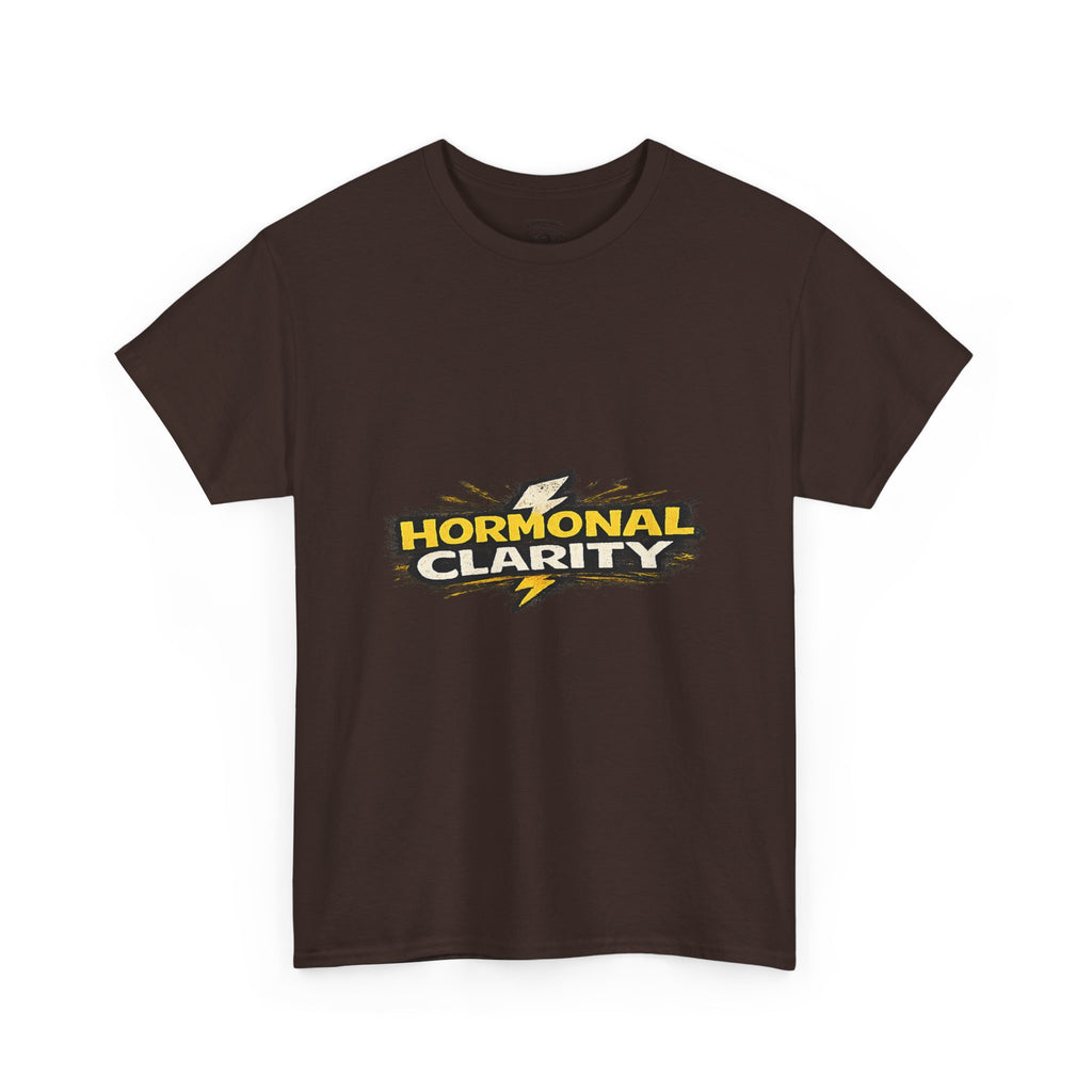 Hormonal Clarity T-Shirt — Funny Empowerment Tee