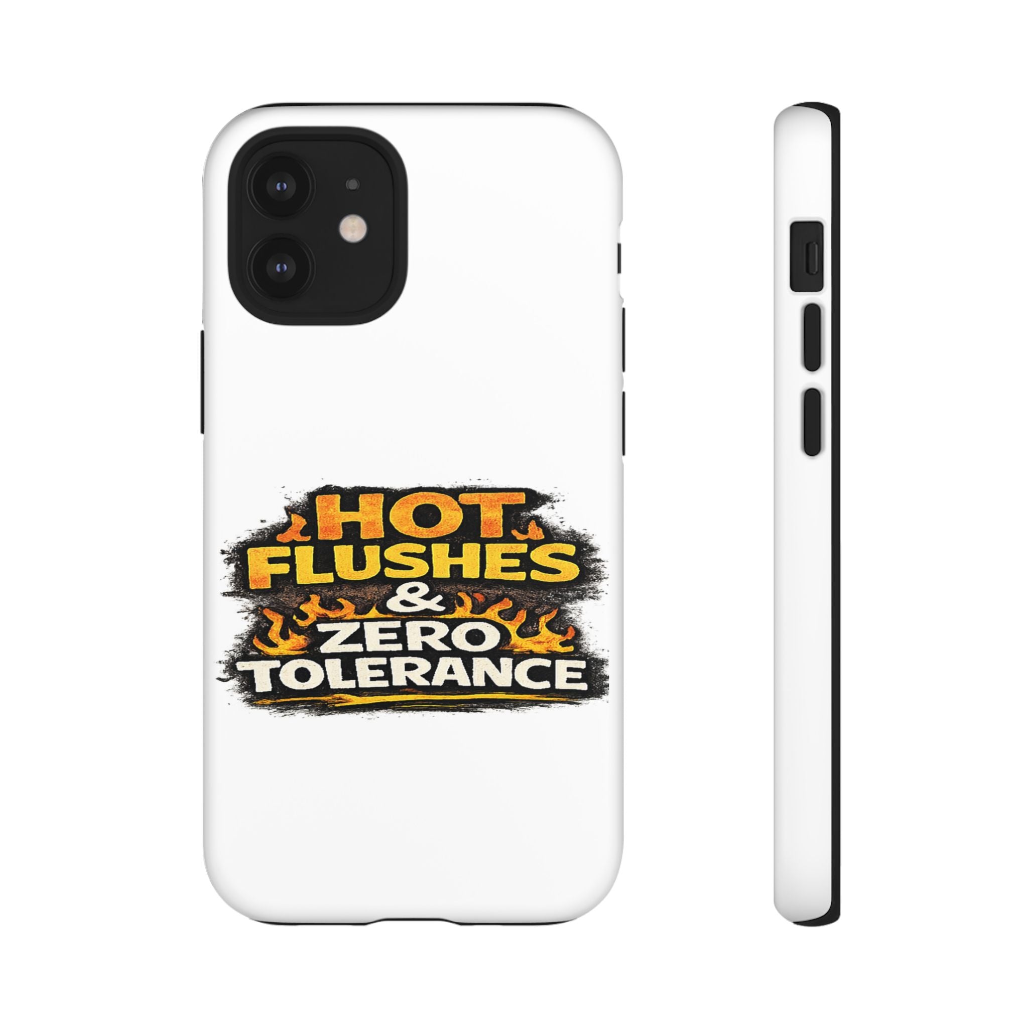 Phone Case — "Hot Flushes and Zero Tolerance"