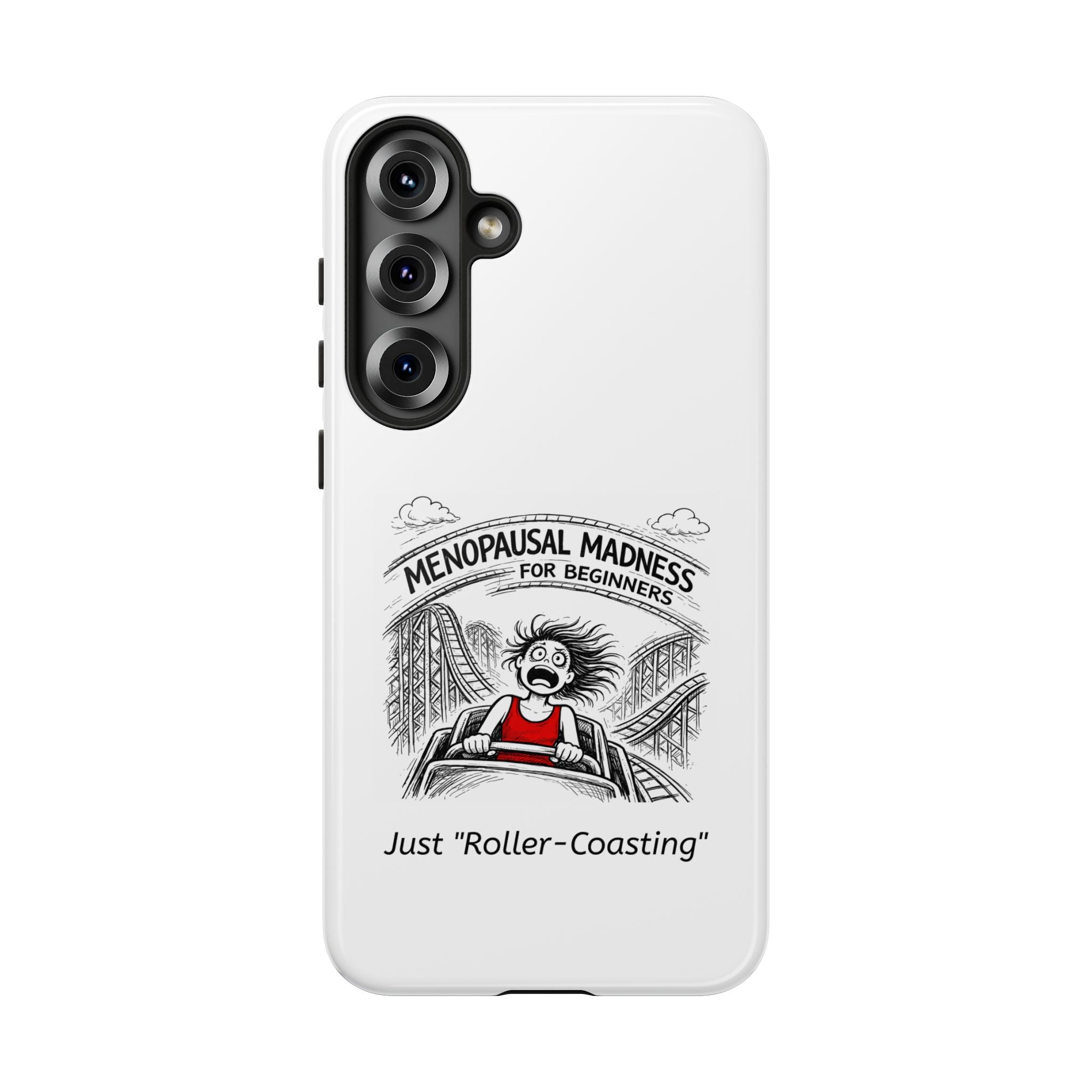 Phone Case - "Menopausal Madness for Beginners: Just 'Roller-Coasting'" Humorous Menopausal Women's Phone Cover