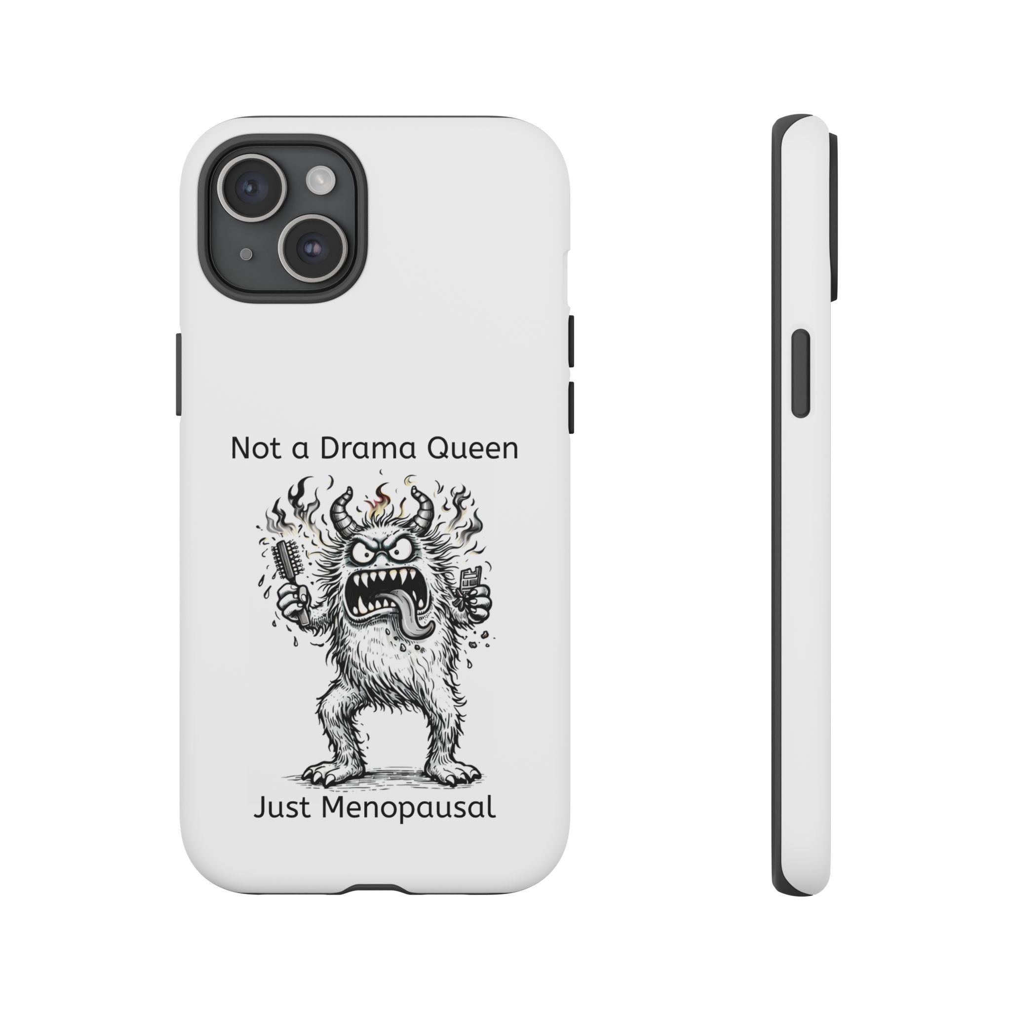 Phone Case — "Not a Drama Queen, Just Menopausal"