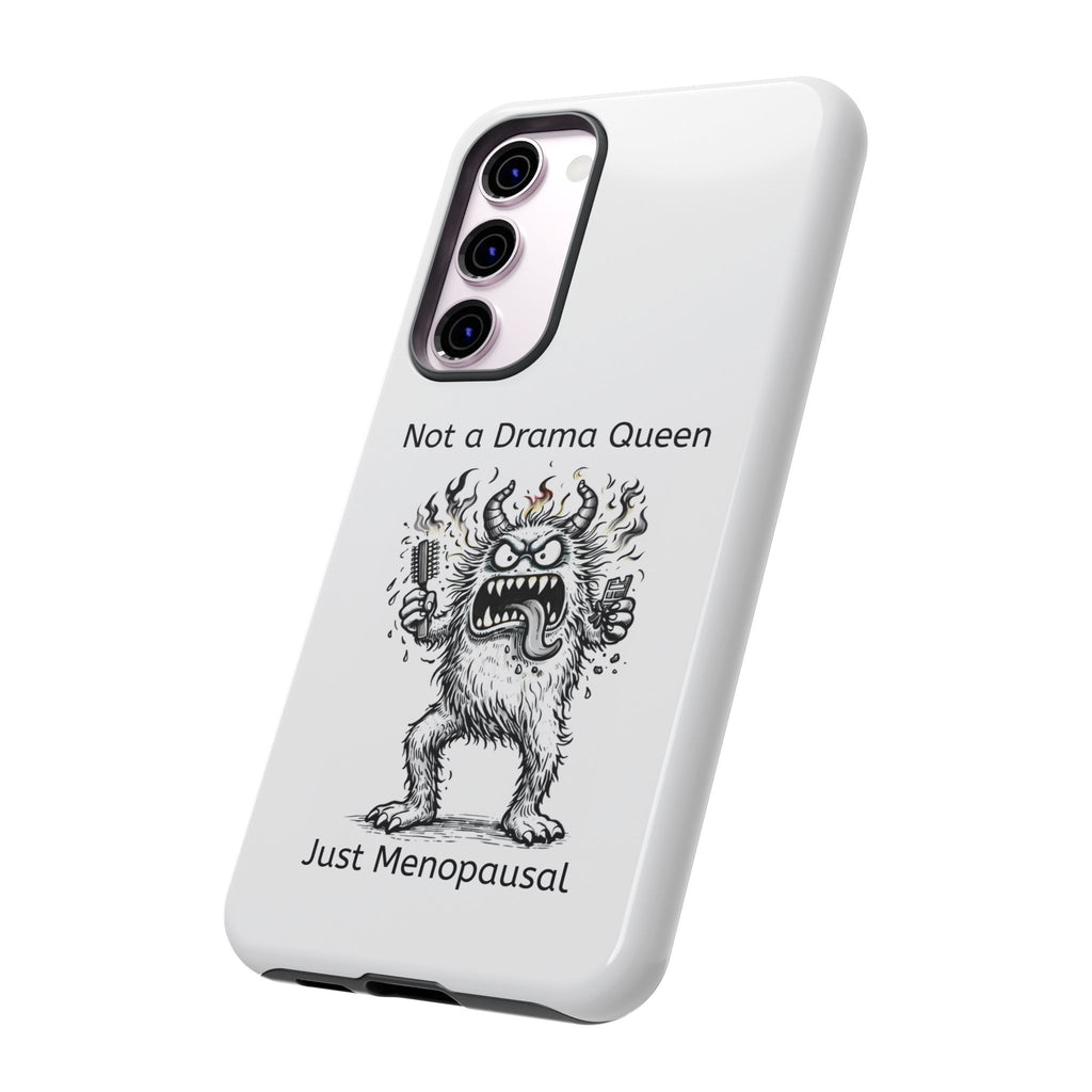Phone Case — "Not a Drama Queen, Just Menopausal"