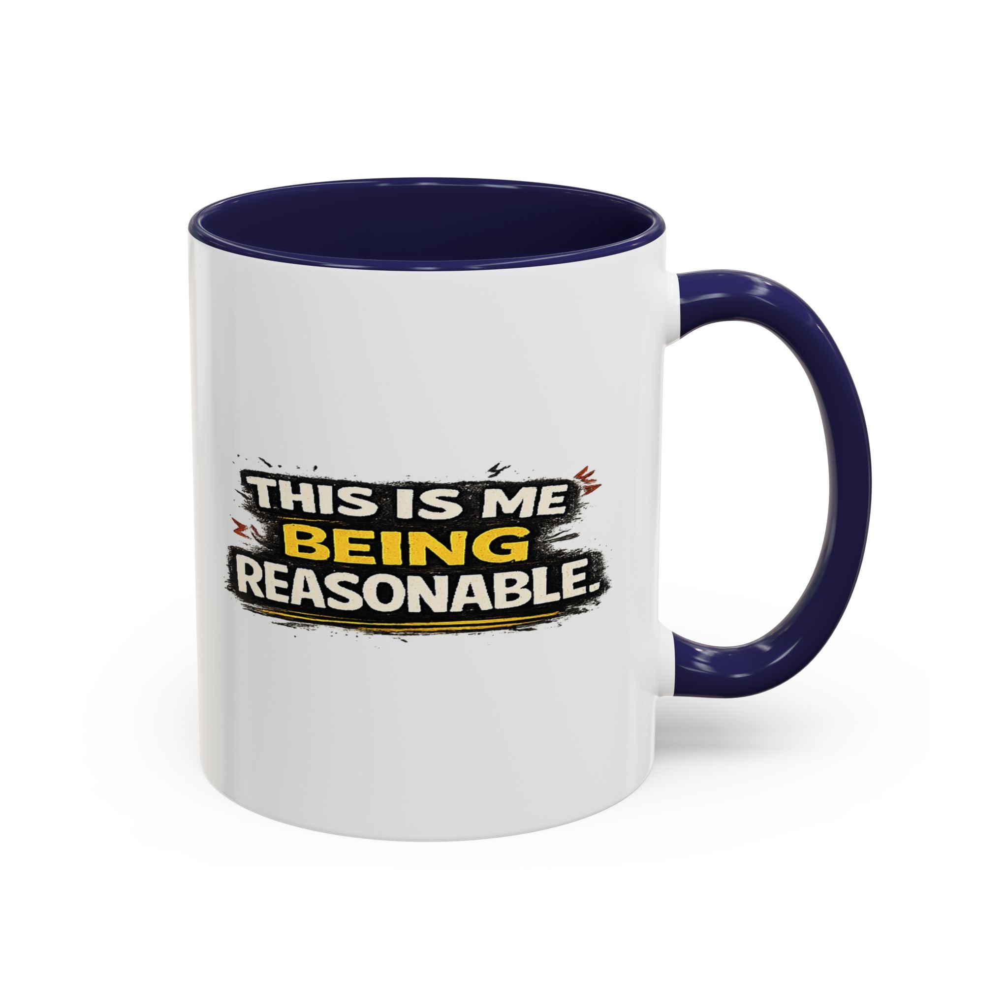 "This is me being reasonable" Coffee Mug  Accent Ceramic Mug (11oz)
