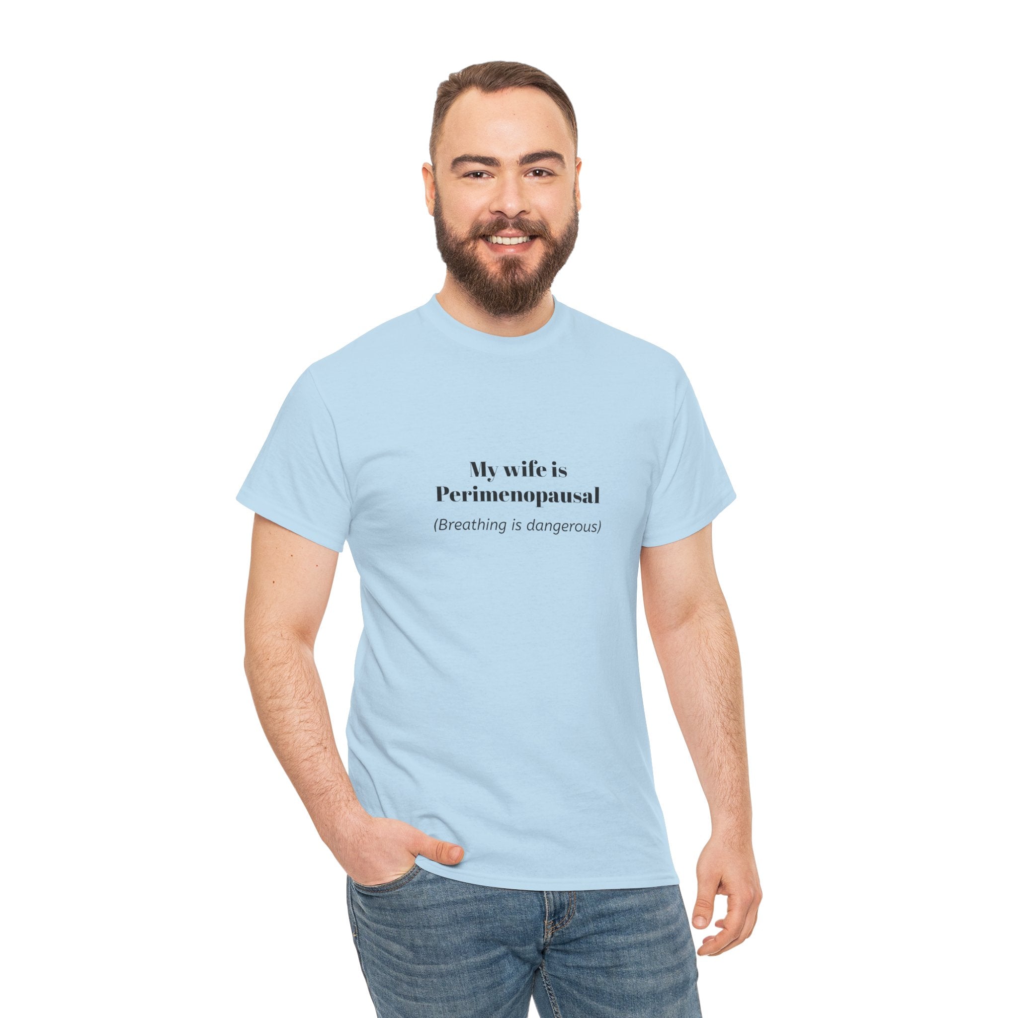 T-Shirt — "My wife is Perimenopausal (Breathing is dangerous)" Funny Menopause Tee
