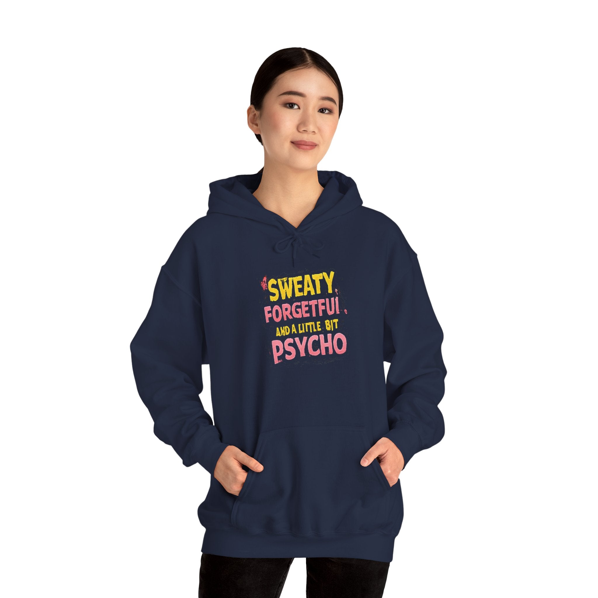 Hoodie — "Sweaty, Forgetful & a Little Bit Psycho" Funny Graphic Pullover