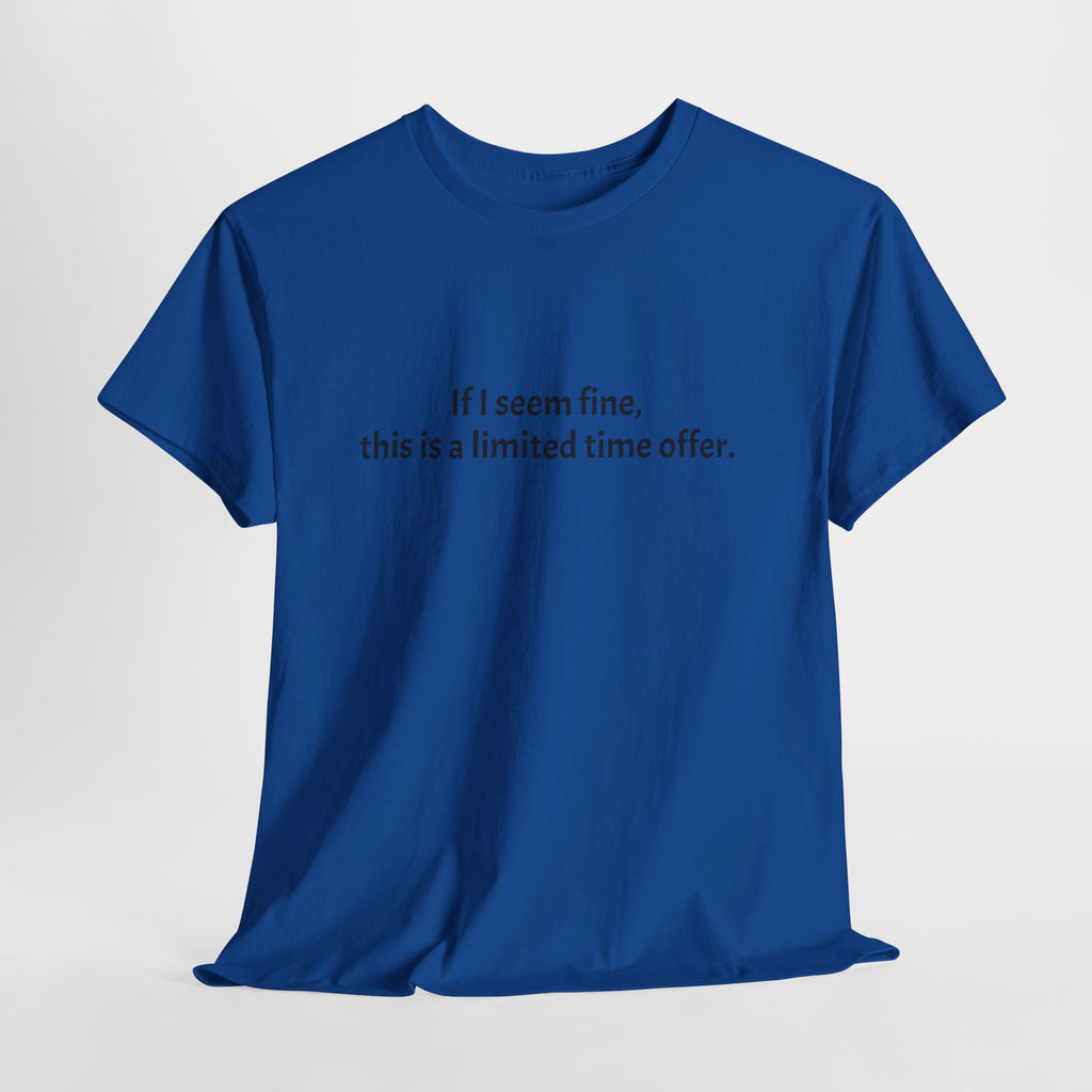 If I Seem Fine Tee — Funny Text Graphic T‑Shirt