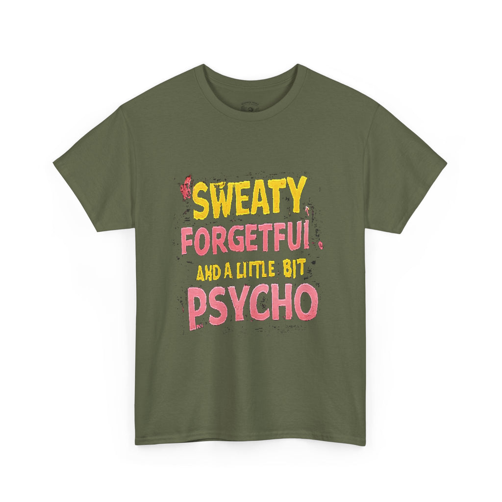 Sweaty, Forgetful and a Little Bit Psycho T-Shirt