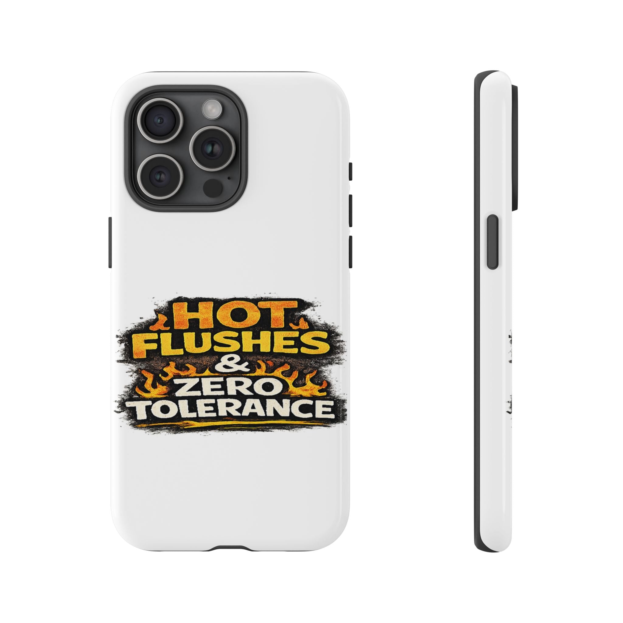 Phone Case — "Hot Flushes and Zero Tolerance"