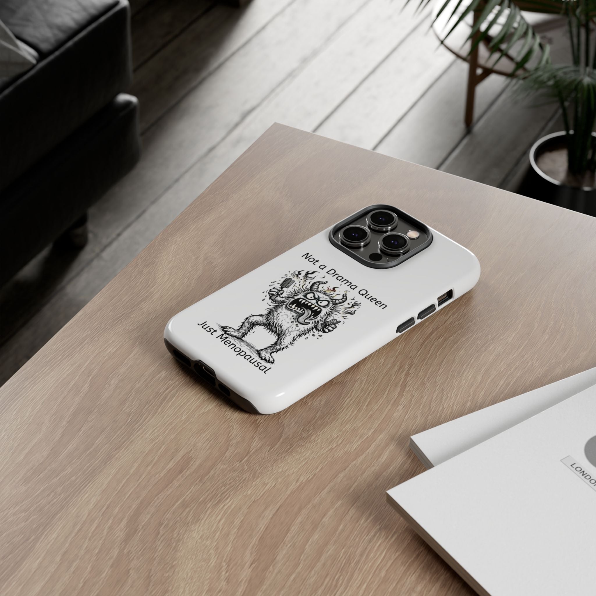 Phone Case — "Not a Drama Queen, Just Menopausal"