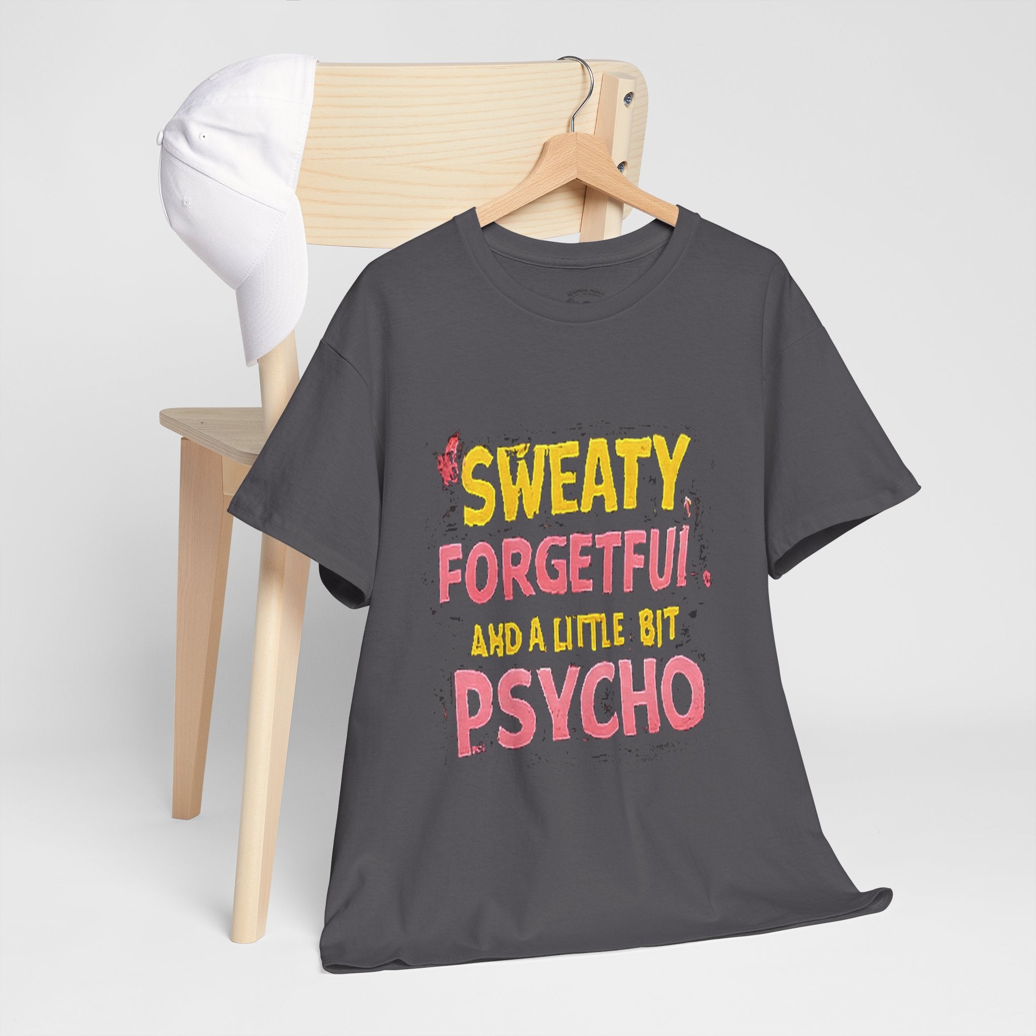 Sweaty, Forgetful and a Little Bit Psycho T-Shirt