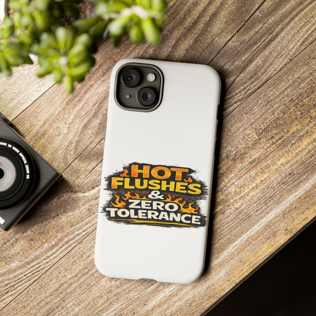 Phone Case — "Hot Flushes and Zero Tolerance"