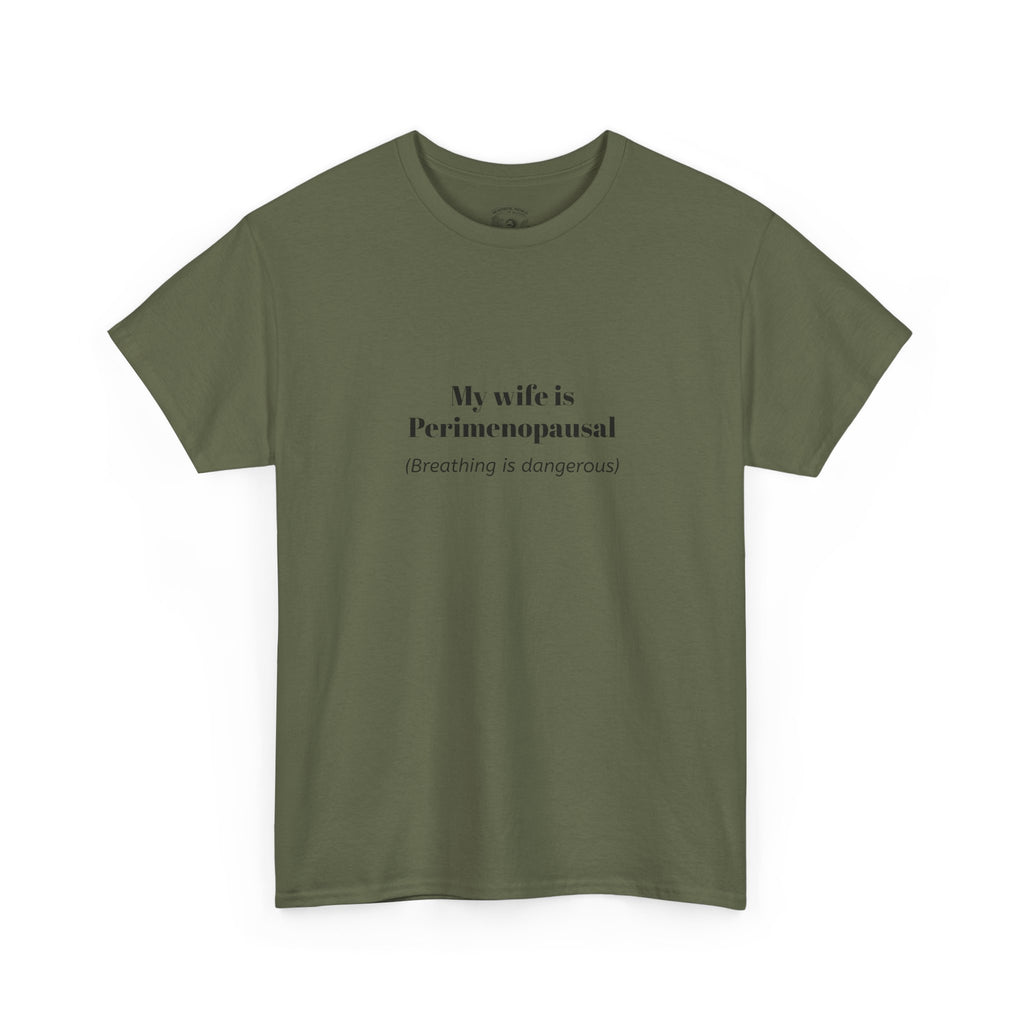 T-Shirt — "My wife is Perimenopausal (Breathing is dangerous)" Funny Menopause Tee